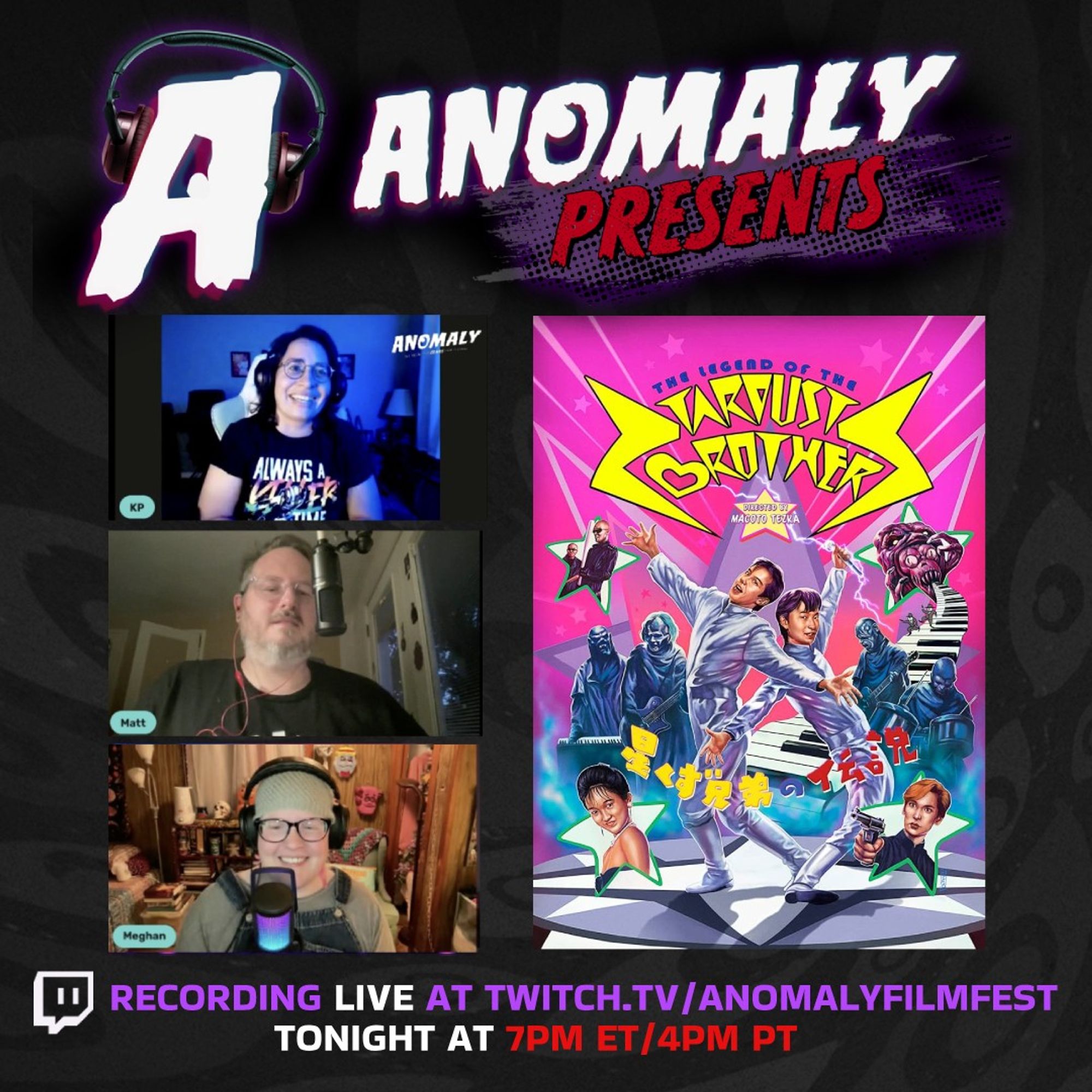 Anomaly Presents: The Legend of the Stardust Brothers. Recording live at Twitch.tv/AnomalyFilmFest. Tonight at 7pm ET/4pm PT.