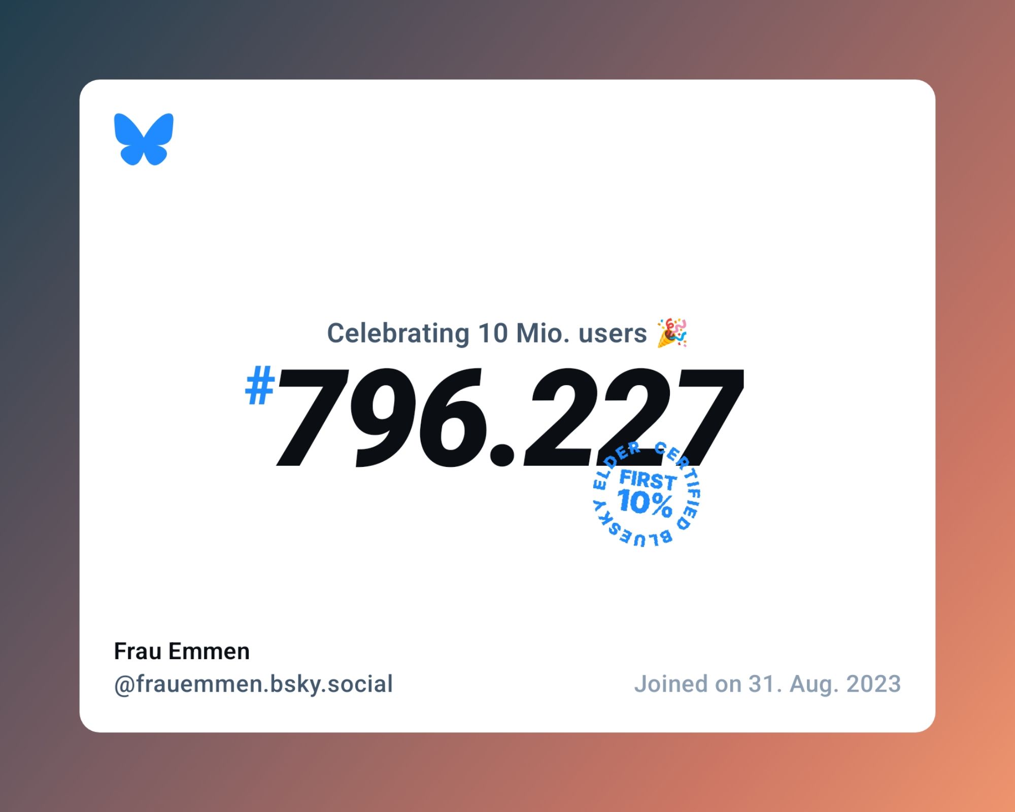A virtual certificate with text "Celebrating 10M users on Bluesky, #796.227, Frau Emmen ‪@frauemmen.bsky.social‬, joined on 31. Aug. 2023"