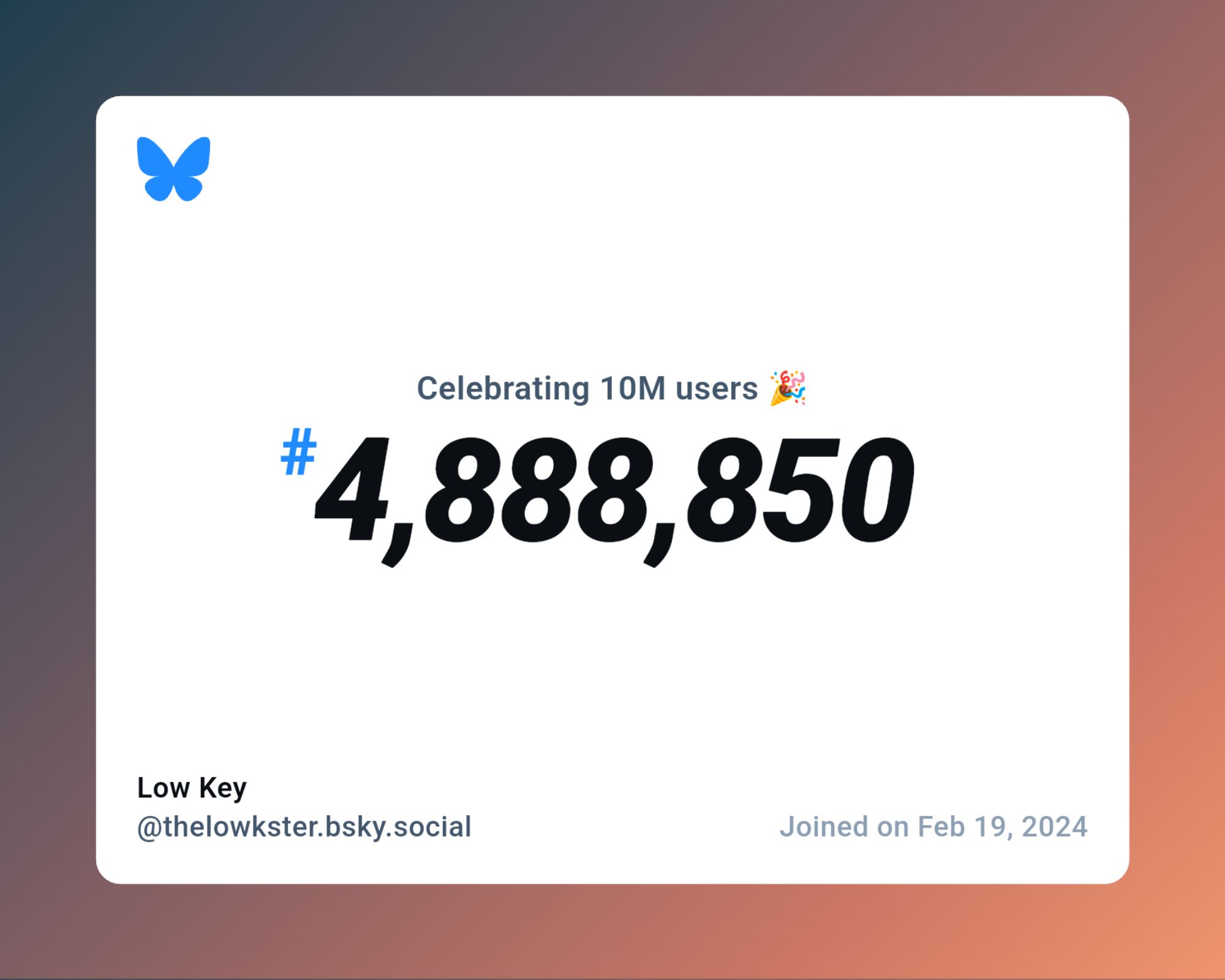 A virtual certificate with text "Celebrating 10M users on Bluesky, #4,888,850, Low Key ‪@thelowkster.bsky.social‬, joined on Feb 19, 2024"