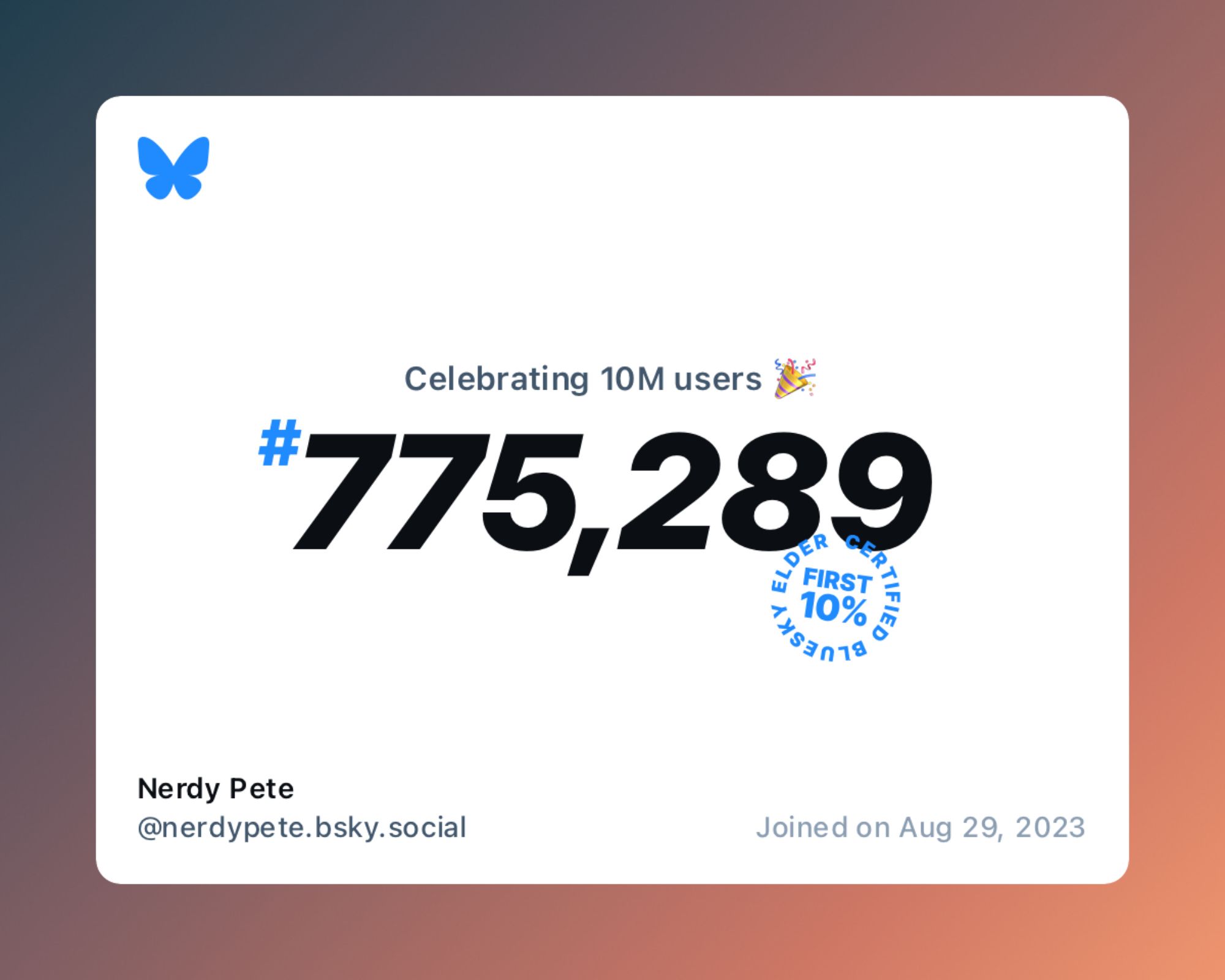 A virtual certificate with text "Celebrating 10M users on Bluesky, #775,289, Nerdy Pete ‪@nerdypete.bsky.social‬, joined on Aug 29, 2023"