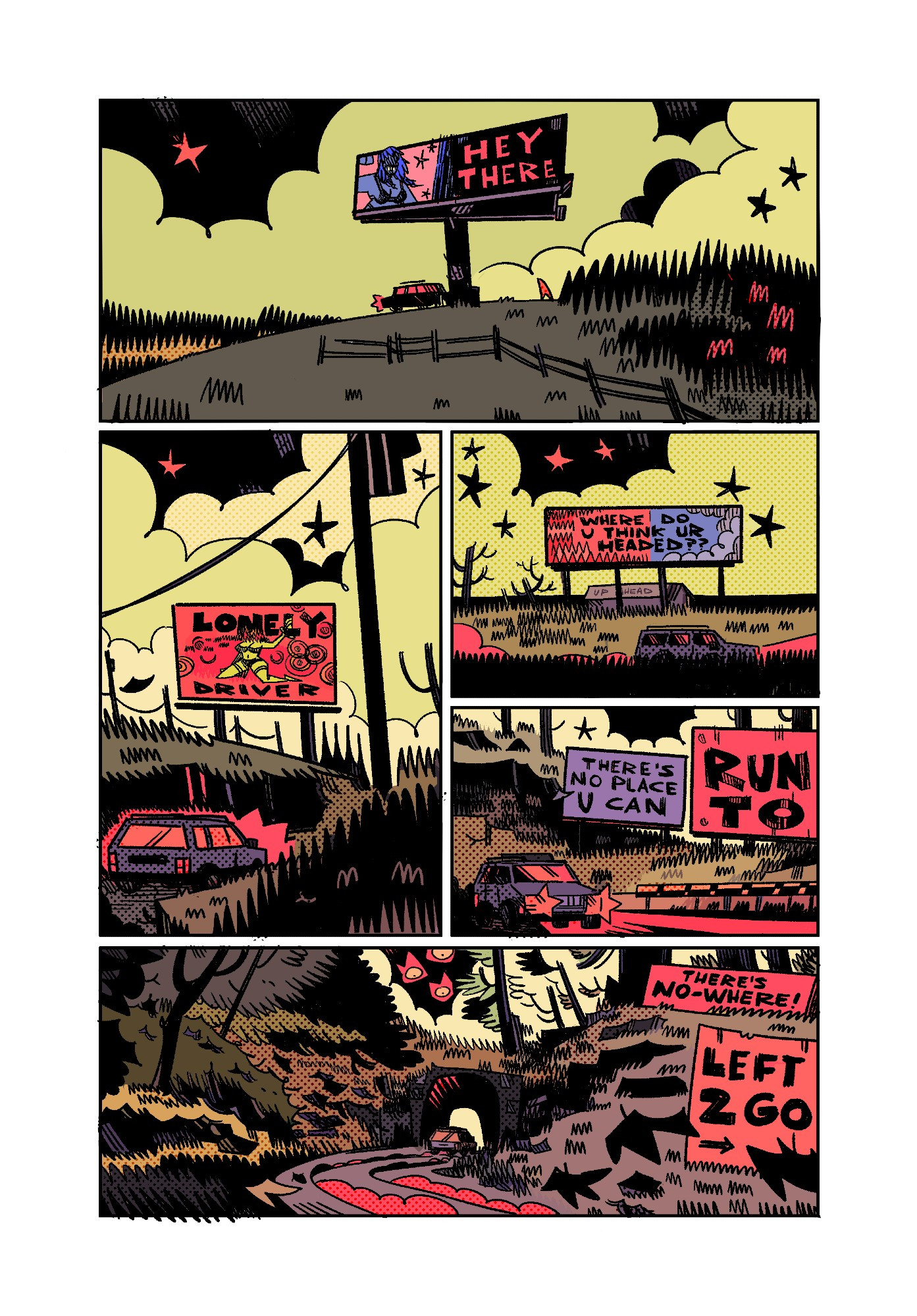 A page from Hey There Lonely Driver - the text reads: 

Hey there,
lonely driver. 
Where do you think you're headed?
There's no place u can
Run to
There's no-where
left 2 go! 