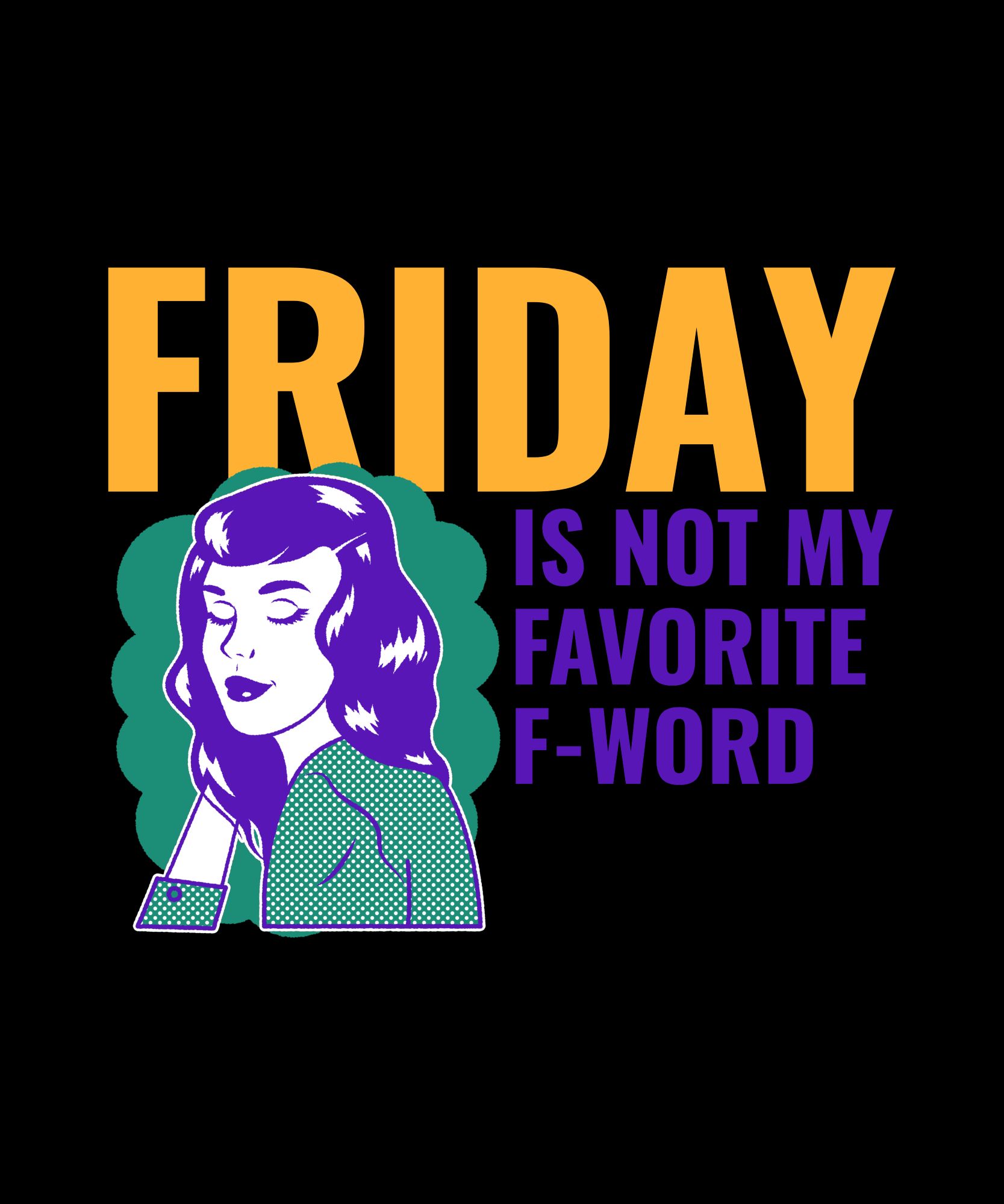 Friday is not my favorite F word meme