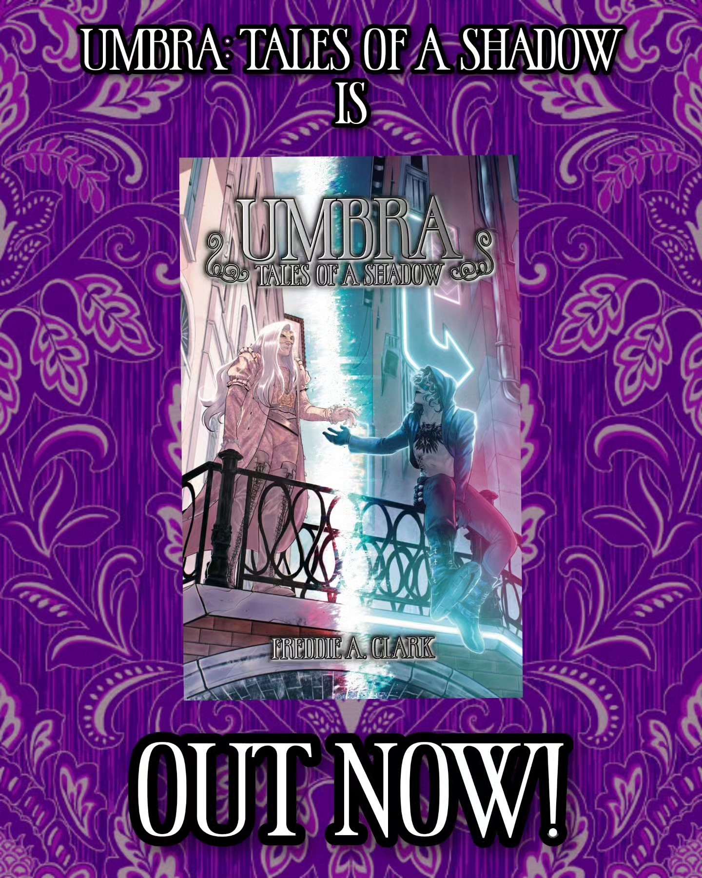 Cover for the book UMBRA: TALES OF A SHADOW by Freddie A. Clark. The image depicts a tall figure on the left, with long platinum blond hair and dressed in rose clothing, and a hooded figure on the right, a tattooed young man sitting on the railing of a Venetian-inspired bridge. They both wear masks and their hands are about to touch. The dominant colours are pink, blue, purple and white.
The cover is on a purple floral background. The text says UMBRA: TALES OF A SHADOW IS OUT NOW!