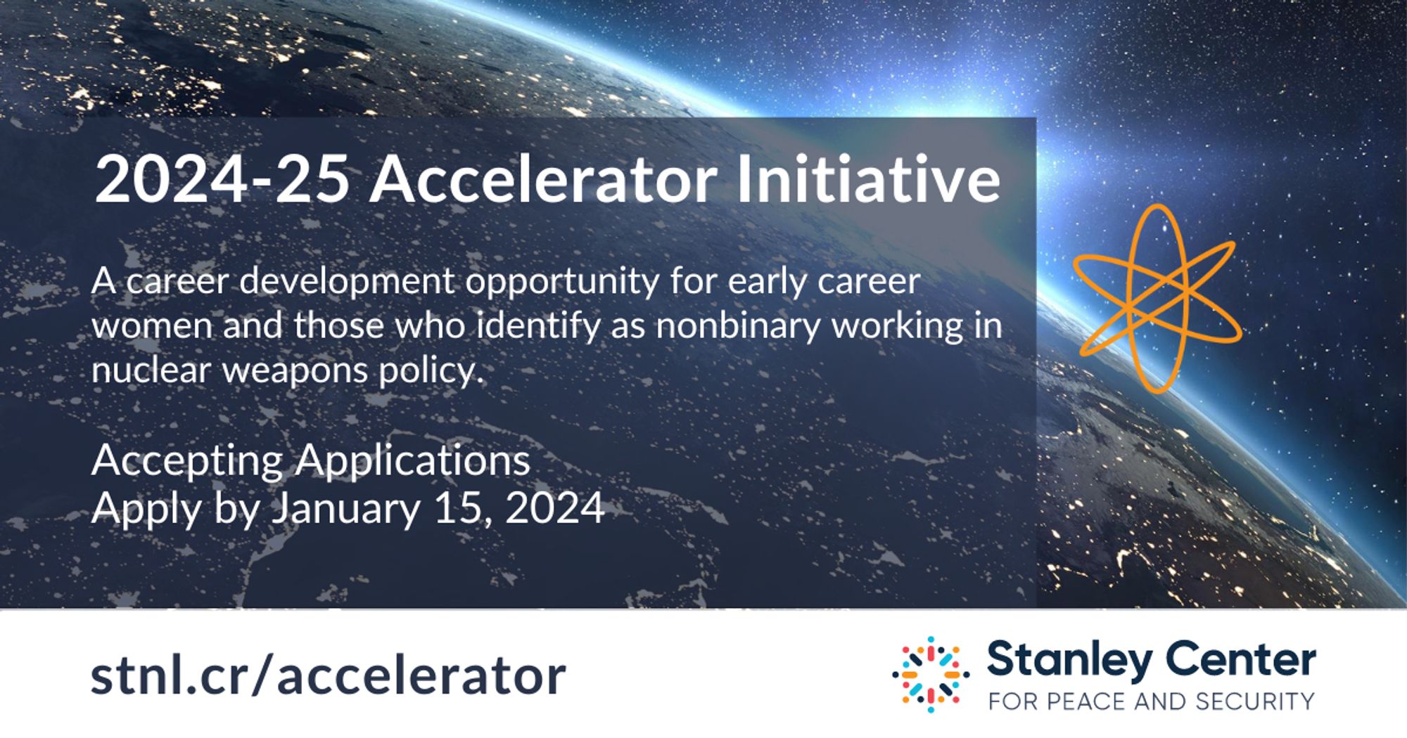 2024-25 Accelerator Initiative. A career development opportunity for early career women and those who identify as nonbinary working in nuclear weapons policy. Accepting applications through January 15, 2024.