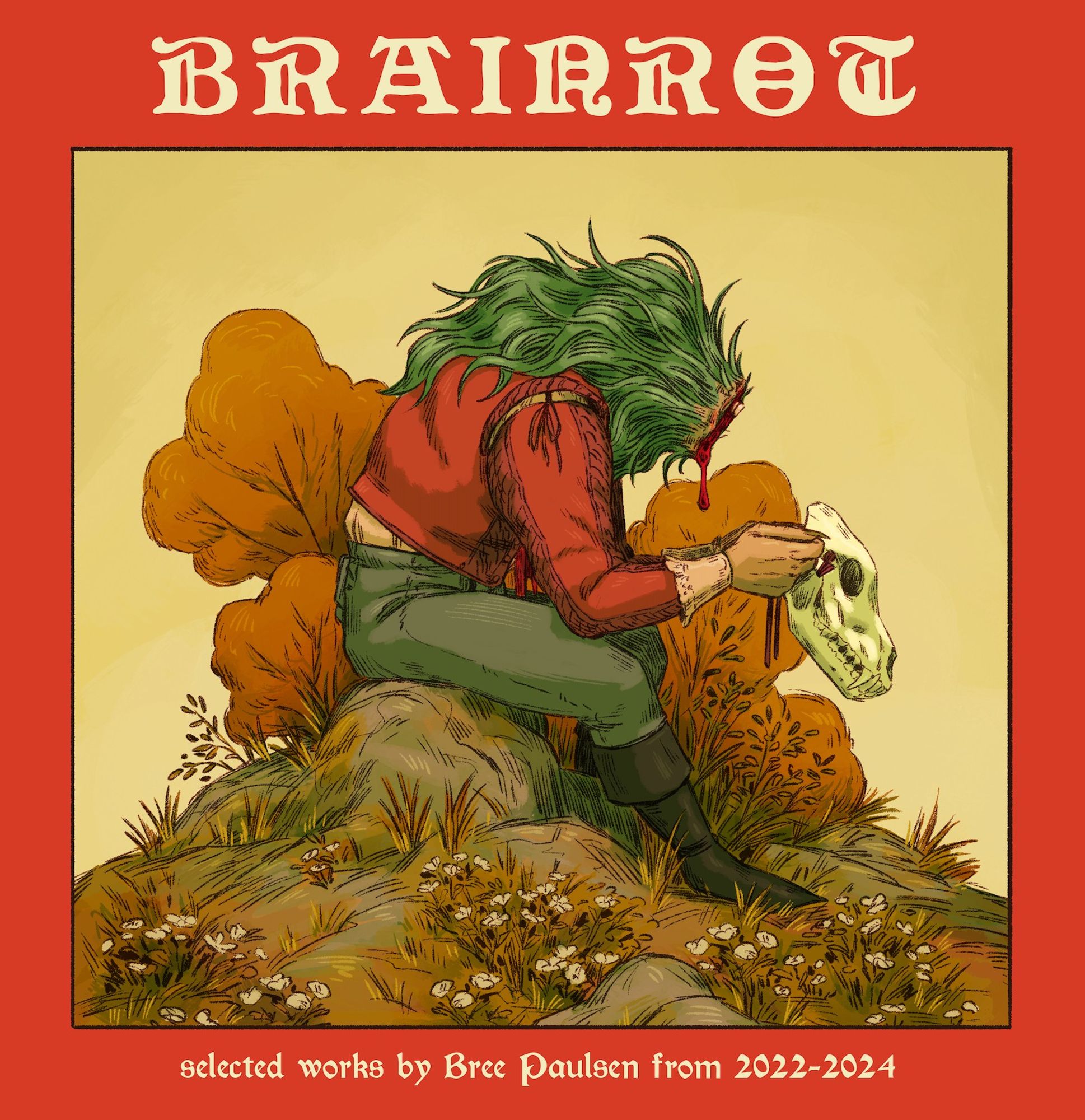 Cover featuring an  illustration of decapitated monster while a wild mane in a doublet, leggings, and boots sits on a rock atop a slight, rocky hill with white flowers. The monster is slumped forward, gaping wound in their chest, holding the ties of a wolf skull mask, as though preparing to put it on. Title reads: Brainrot...selected works by Bree Paulse from 2022-2024