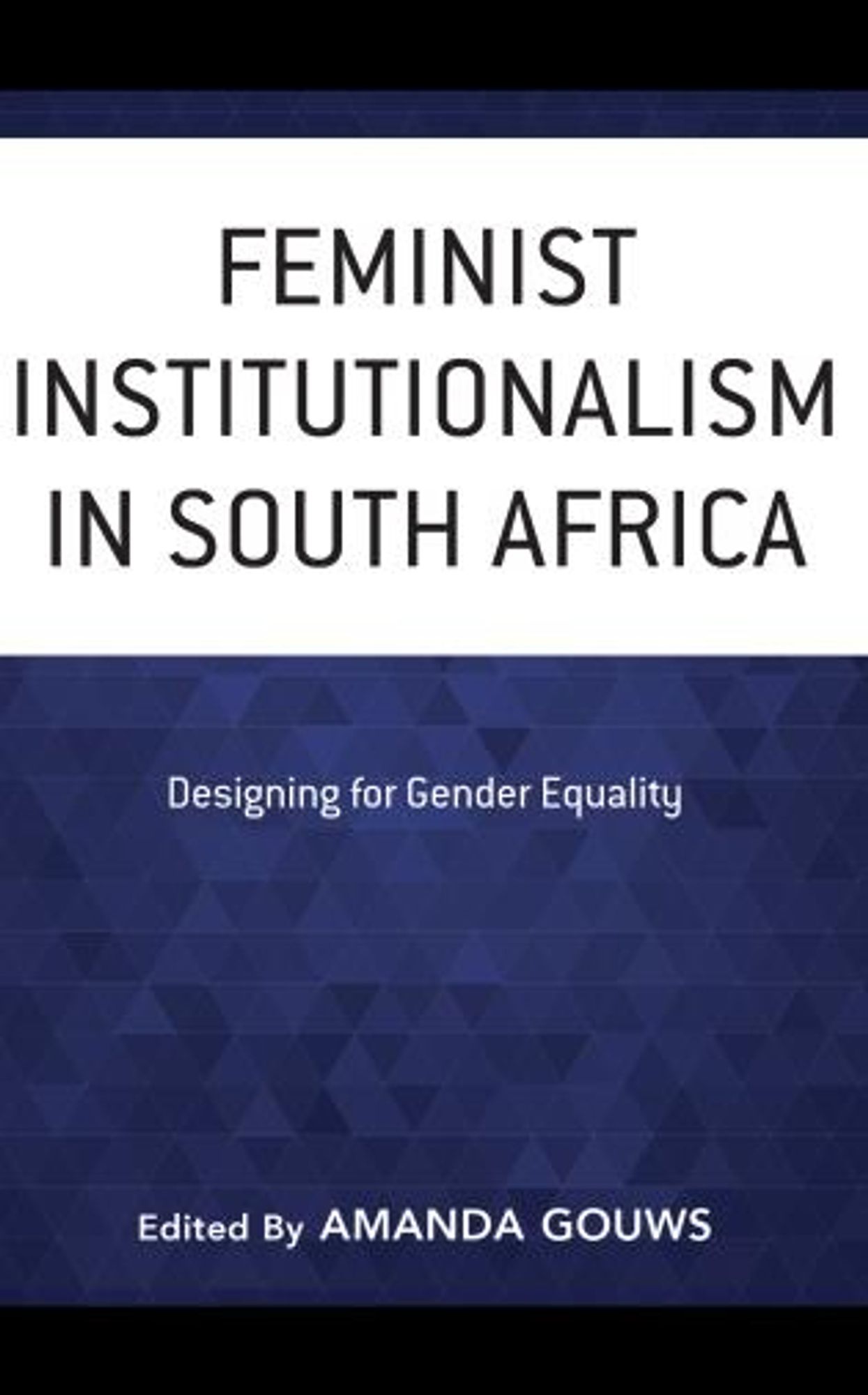 Bookcover for 'Feminist Institutionalism in South Africa: Designing for Gender Equality' edited by Amanda Gouws