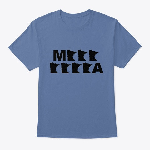 It's a Minnesota t-shirt, but all the letters between the M and A are silhouettes of the state of Minnesota. Because people love that.