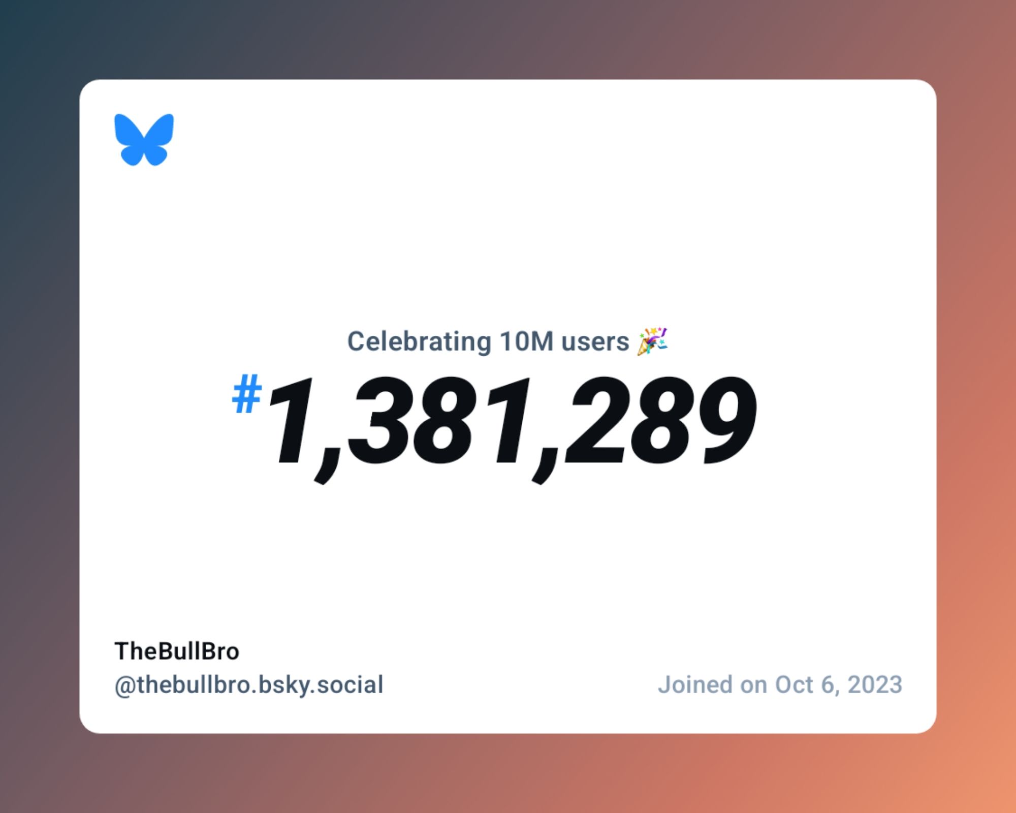 A virtual certificate with text "Celebrating 10M users on Bluesky, #1,381,289, TheBullBro ‪@thebullbro.bsky.social‬, joined on Oct 6, 2023"