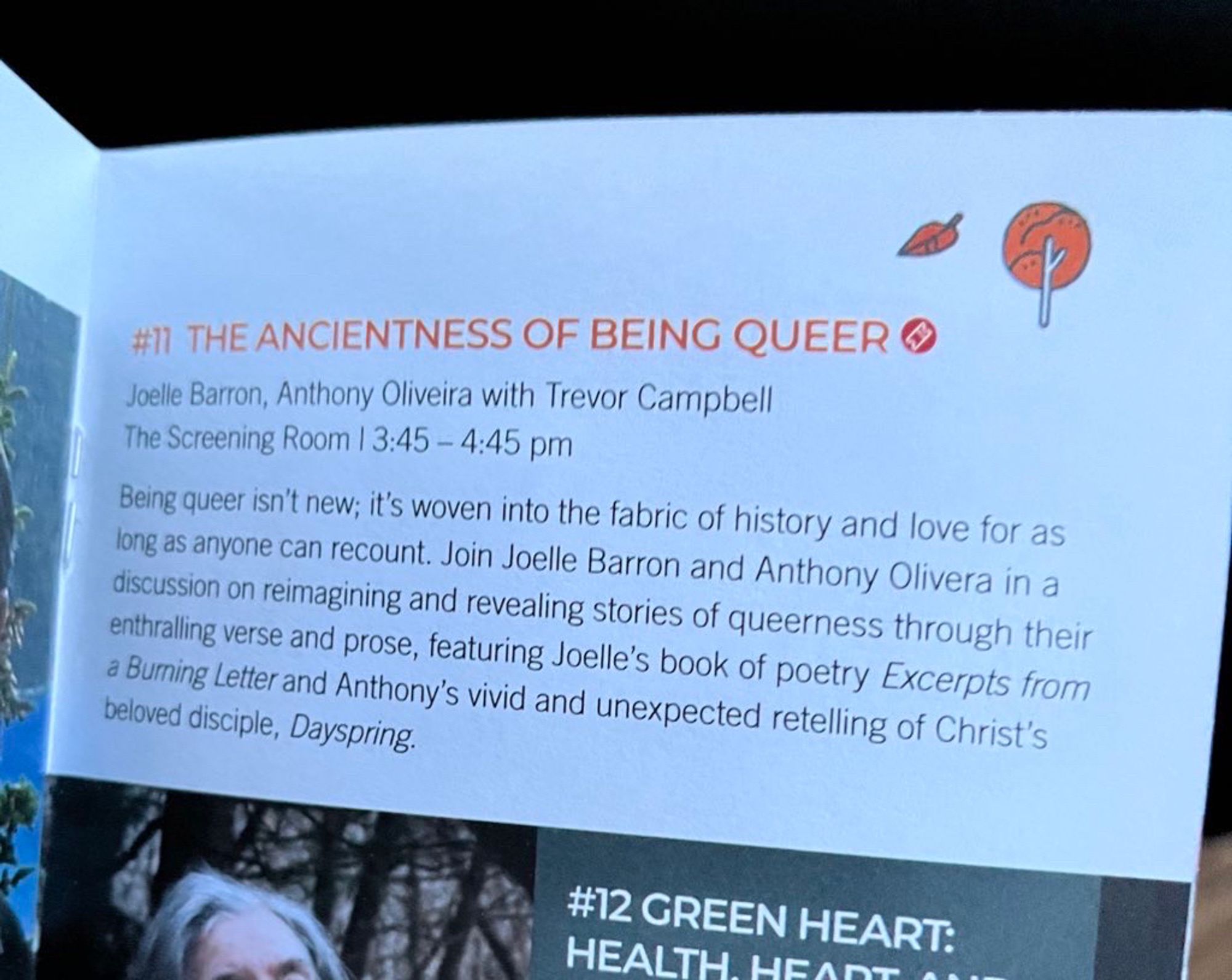 # THE ANCIENTNESS OF BEING QUEER O
Joelle Barron, Anthony Oliveira with Trevor Campbell The Screening Room I 3:45 - 4:45 pm
Being queer isn't new; it's woven into the fabric of history and love for as long as anyone can recount. Join Joelle Barron and Anthony Olivera in a discussion on reimagining and revealing stories of queerness through their enthralling verse and prose, featuring Joelle's book of poetry Excerpts from a Burning Letter and Anthony's vivid and unexpected retelling of Christ's beloved disciple, Dayspring.