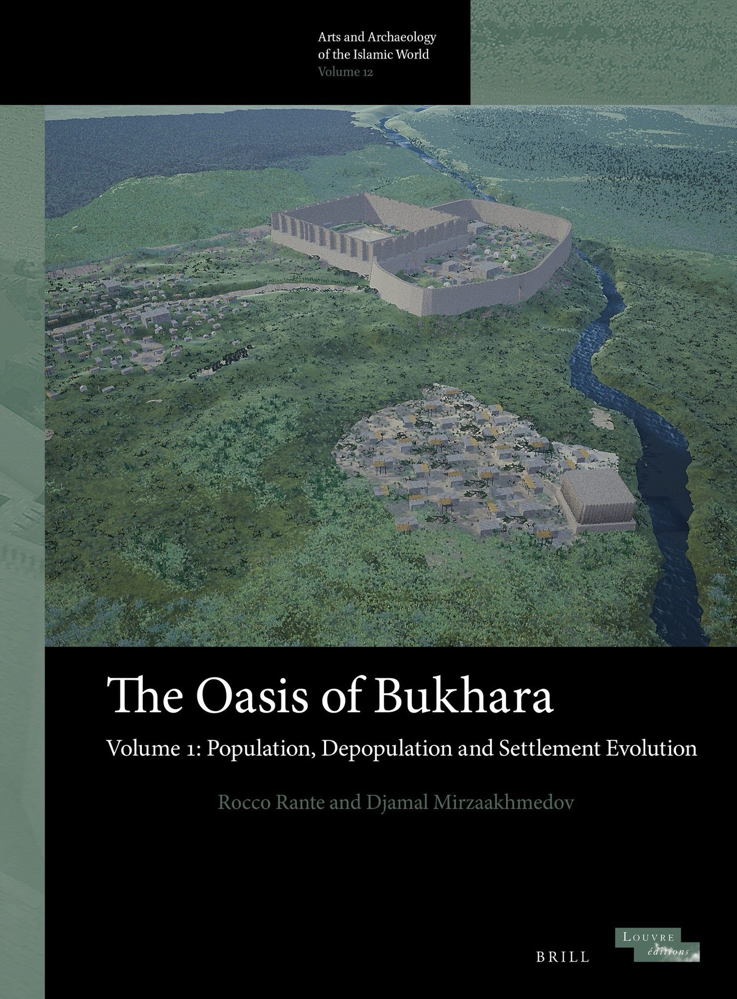 A book front cover showing 3D building reconstructions within a green landscape with a river flowing by. The title says ‘the Oasis of Bukhara: volume 1: population, depopulation and settlement evolution’. Edited by Rocco Rante and David Mirzaakhmedov. Brill publishers: Art and archaeology of the Islamic World series