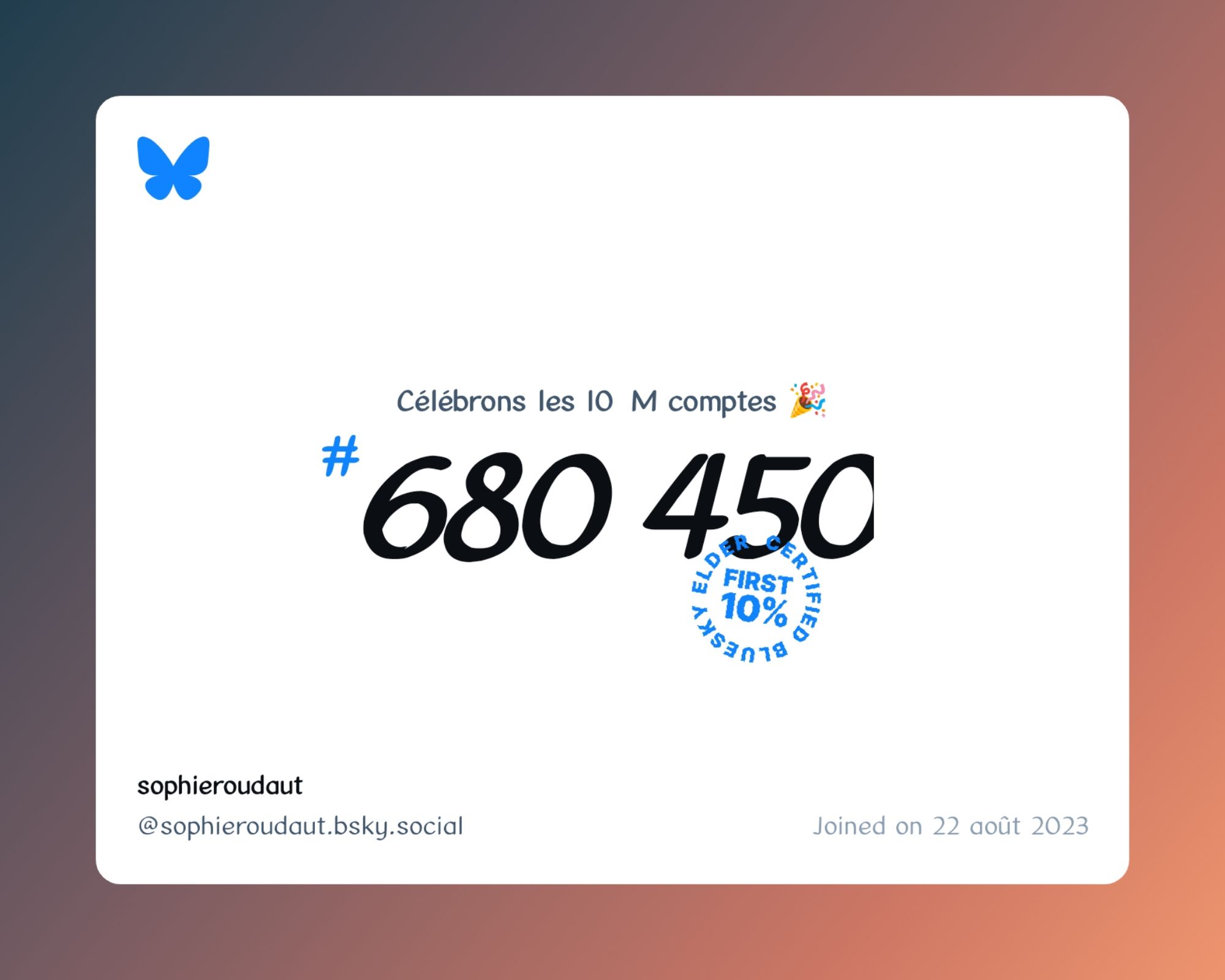A virtual certificate with text "Celebrating 10M users on Bluesky, #680 450, sophieroudaut ‪@sophieroudaut.bsky.social‬, joined on 22 août 2023"