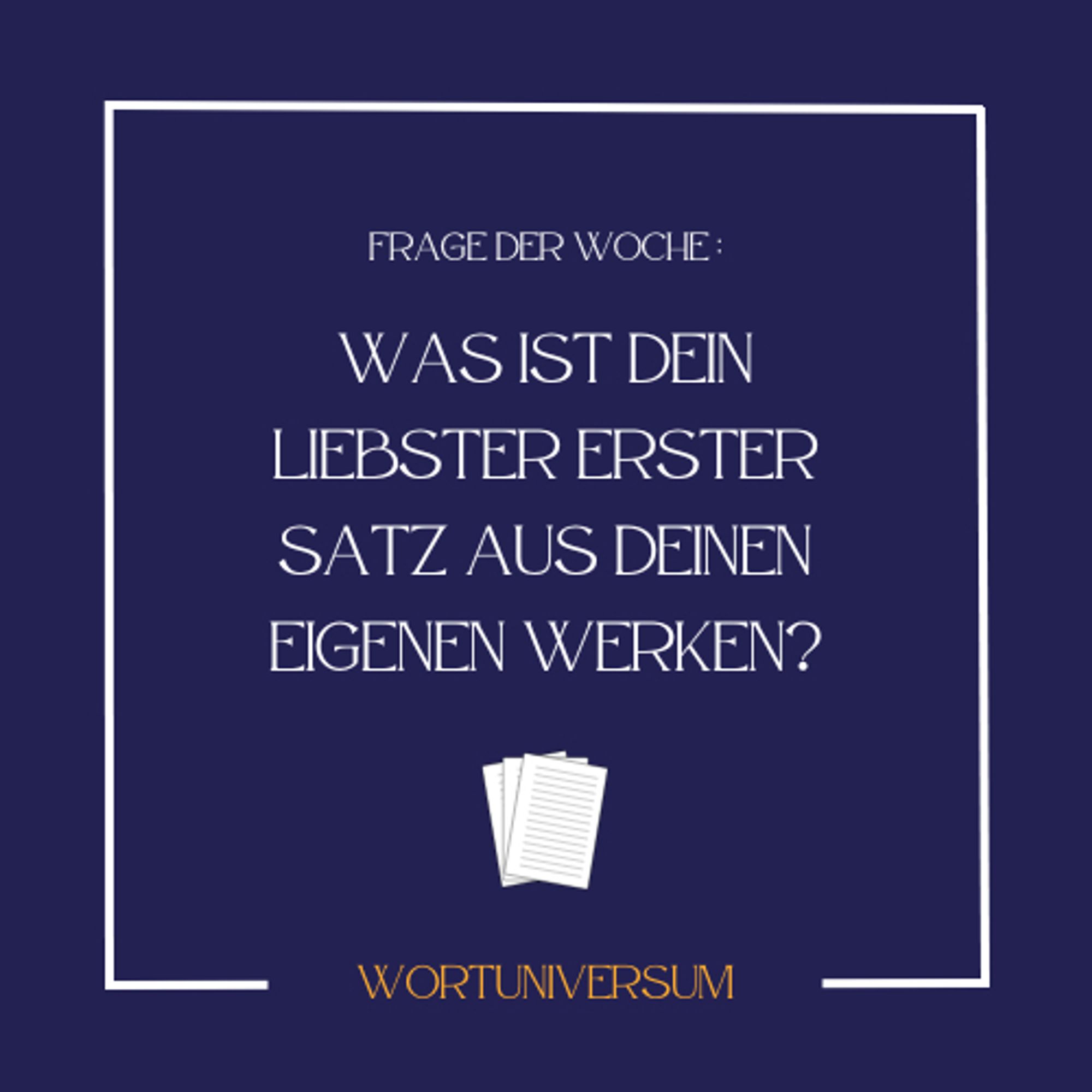 Frage der Woche: Was ist dein liebster erster Satz aus deinen eigenen Werken?
Kleine Grafik mit 3 unbeschriebenen Seiten
Signatur: Wortuniversum