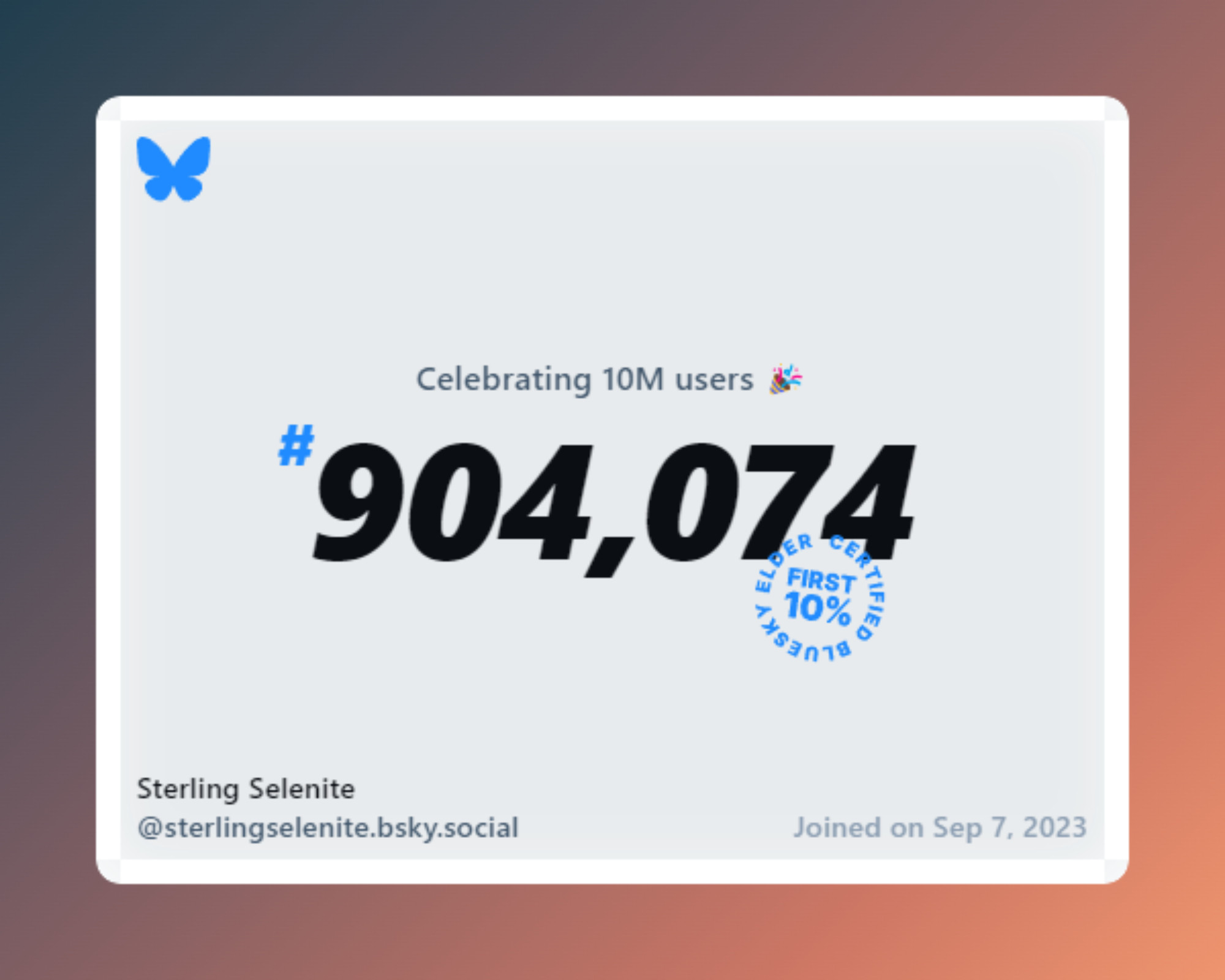 A virtual certificate with text "Celebrating 10M users on Bluesky, #904,074, Sterling Selenite ‪@sterlingselenite.bsky.social‬, joined on Sep 7, 2023"