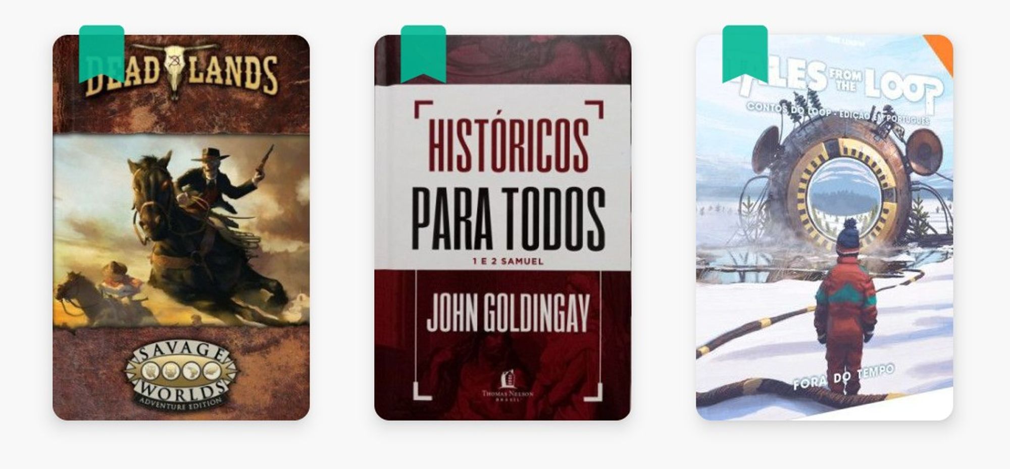 Livros:
1) "Deadlands" (livro base do cenário de RPG para o sistema de Savage Worlds)
2) 1 e 2 Samuel para todos - John Goldingay 
3) Tales from the loop: fora do tempo (suplemento de RPG para Tales from the loop)