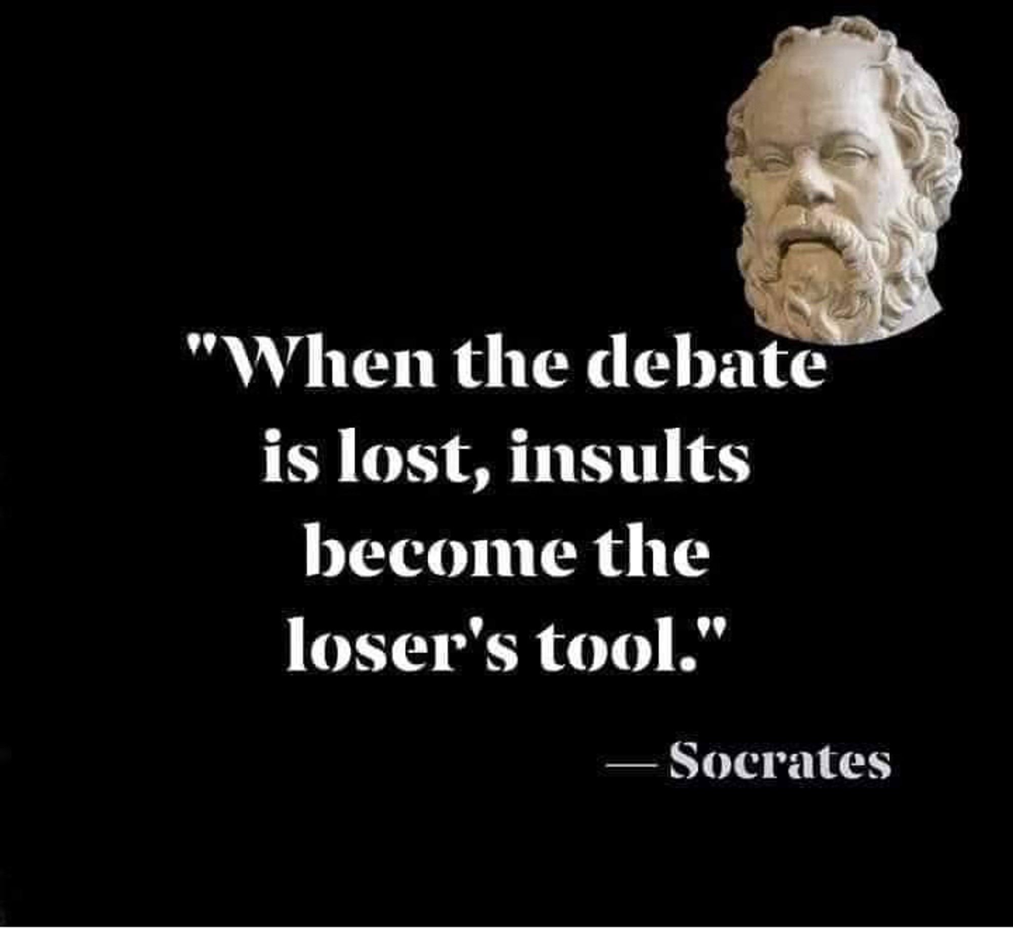 Sokrateksen pää mustalla pohjalla. Päällä teksti: ”When the debate is lost, insults become loser’s tool.” - Socrates