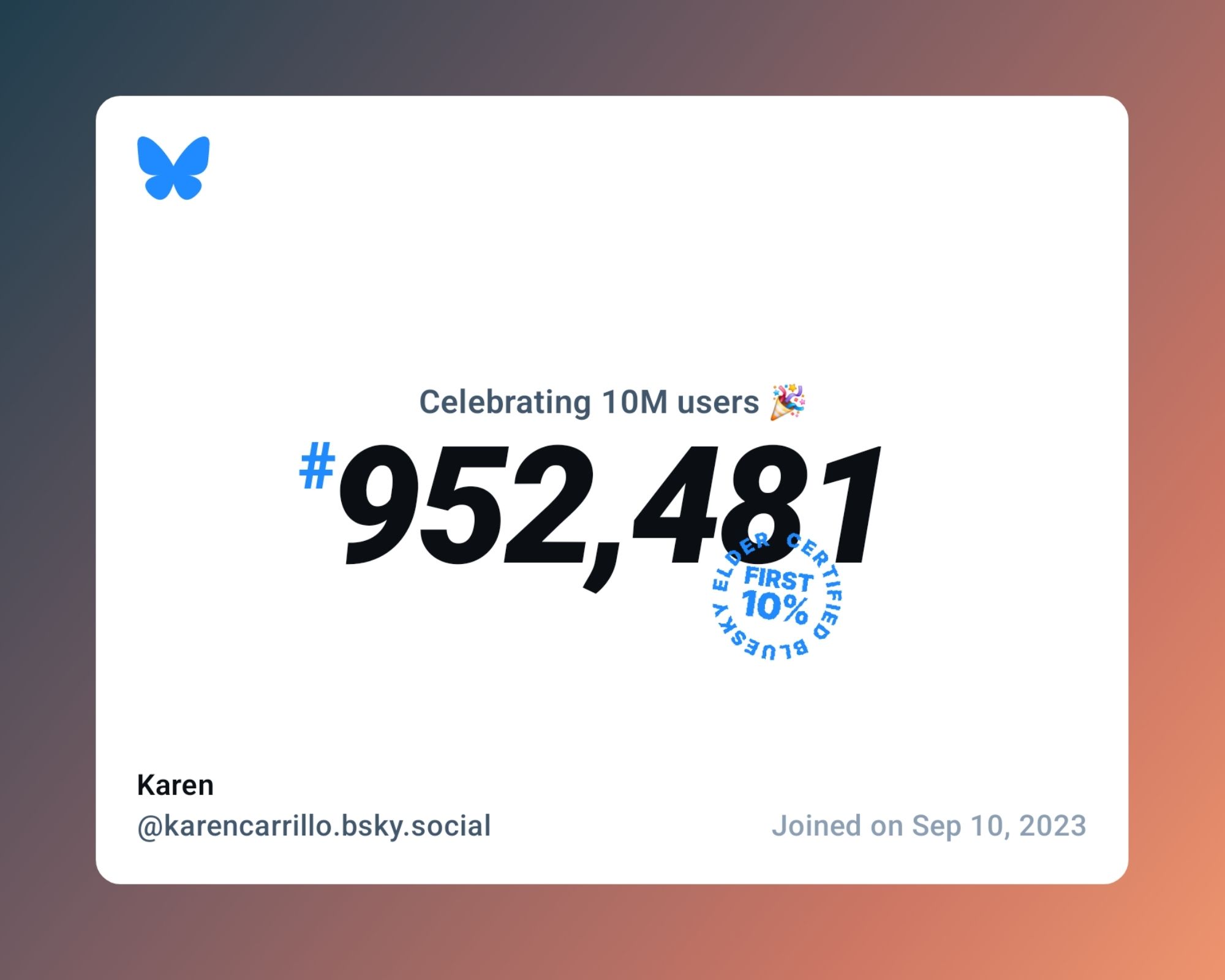 A virtual certificate with text "Celebrating 10M users on Bluesky, #952,481, Karen ‪@karencarrillo.bsky.social‬, joined on Sep 10, 2023"