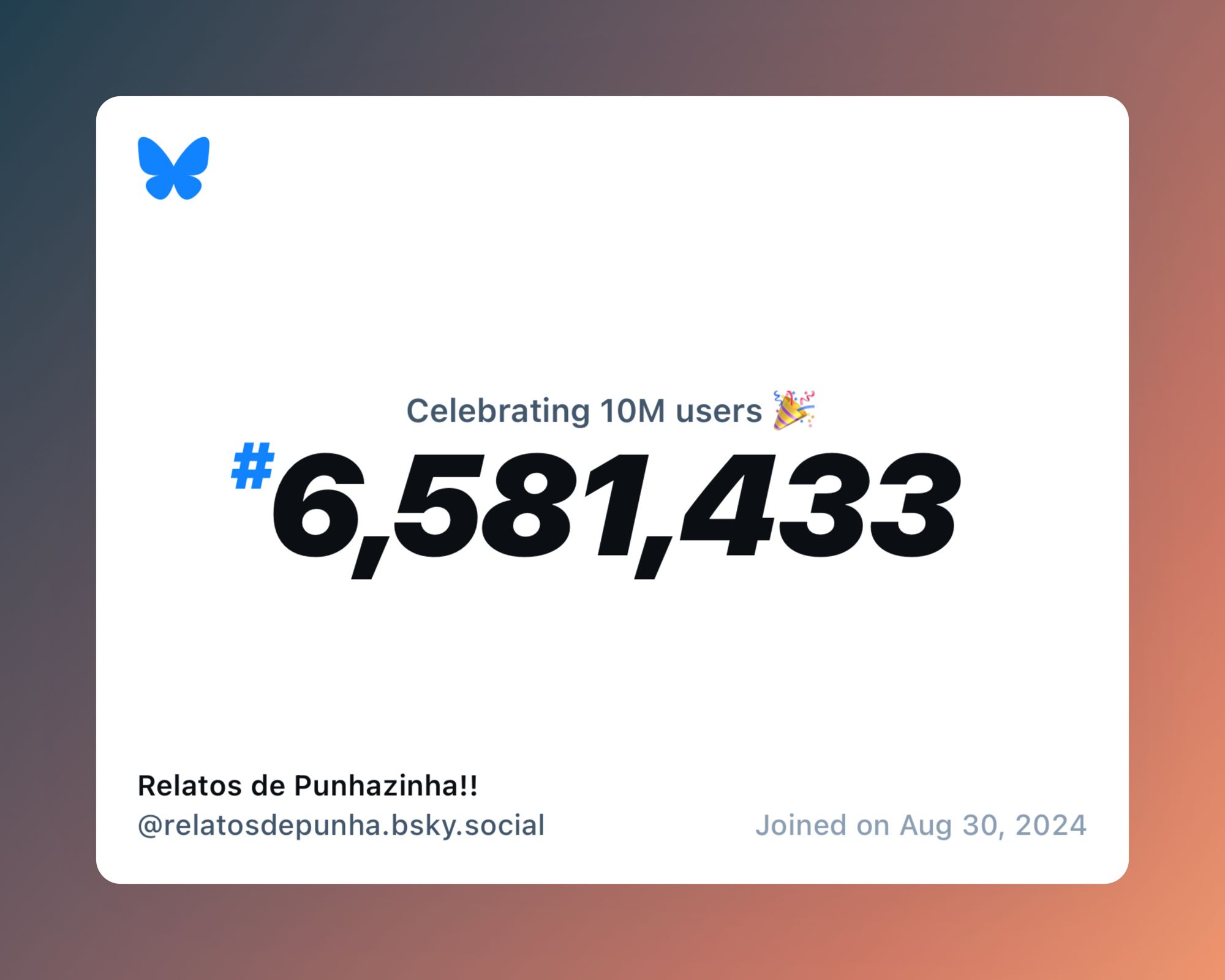 A virtual certificate with text "Celebrating 10M users on Bluesky, #6,581,433, Relatos de Punhazinha!! ‪@relatosdepunha.bsky.social‬, joined on Aug 30, 2024"