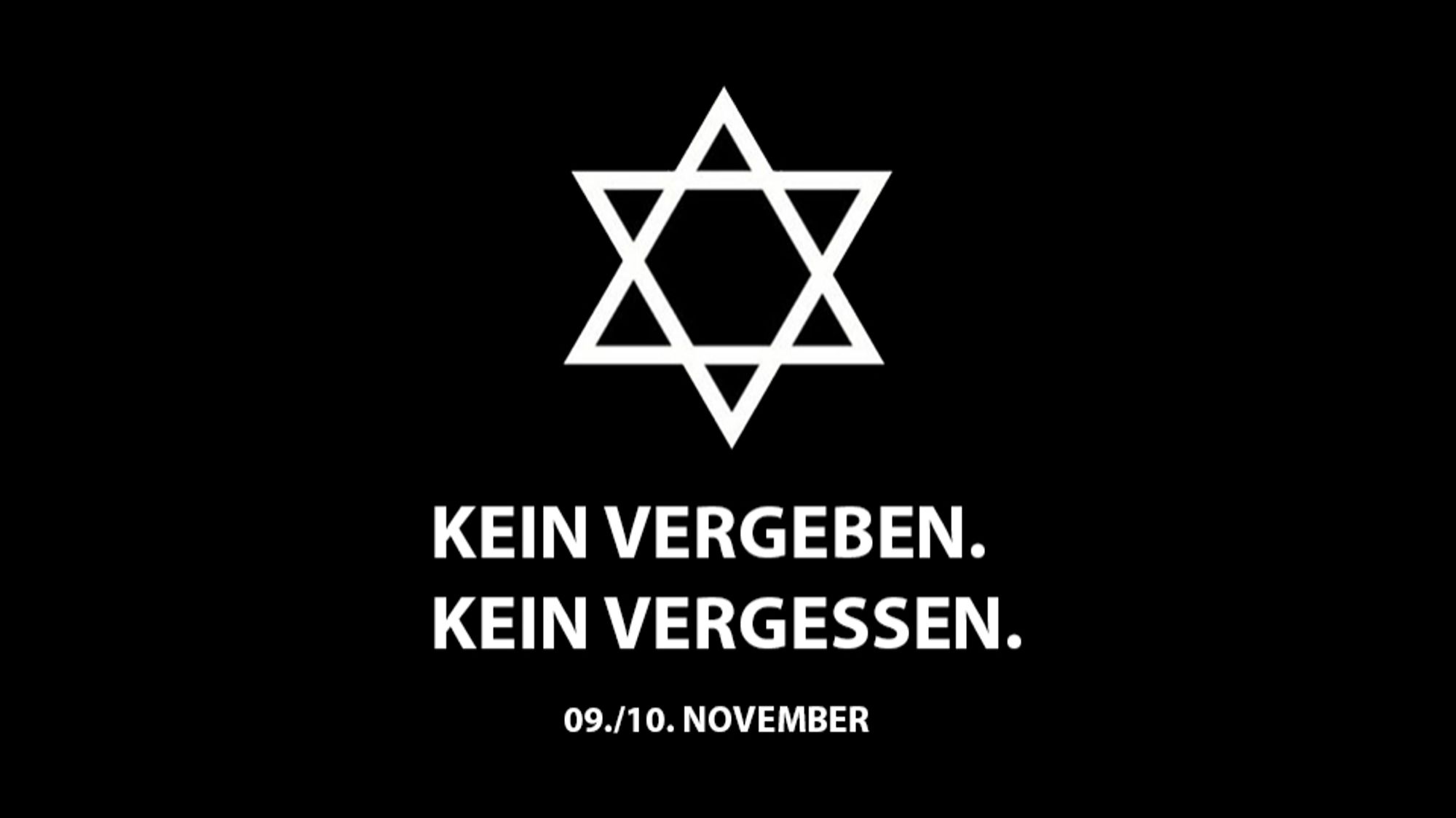 Ein weißer Davidstern auf schwarzem Hintergrund, darunter in großer weißer Blockschrift: Kein Vergeben. Kein vergessen. 09./10. November