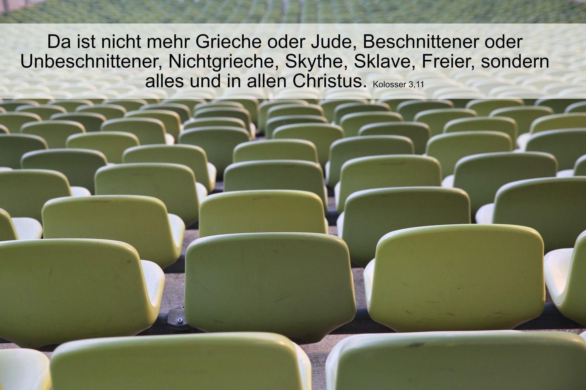 Da ist nicht mehr Grieche oder Jude, Beschnittener oder Unbeschnittener, Nichtgrieche, Skythe, Sklave, Freier, sondern alles und in allen Christus. Kolosser 3,11