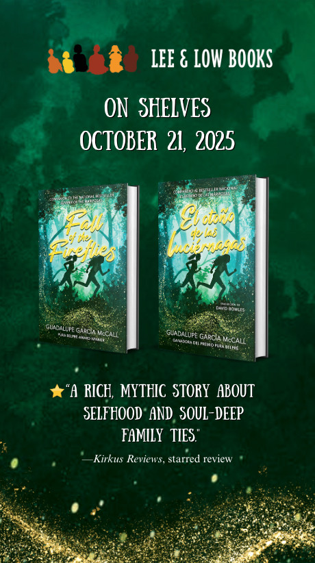 Green background with gold glitter scattered across the bottom. At the top is the Lee & Low Books logo, with text below it that reads, "On Shelves October 21, 2025." The book covers for Fall of the Fireflies / El otoño de las luciérnagas sit below, with a quote underneath them that says, "A rich, mythic story about selfhood and soul-deep family ties." The quote is preceded by a gold star and is attributed to, "—Kirkus Reviews, starred review." 