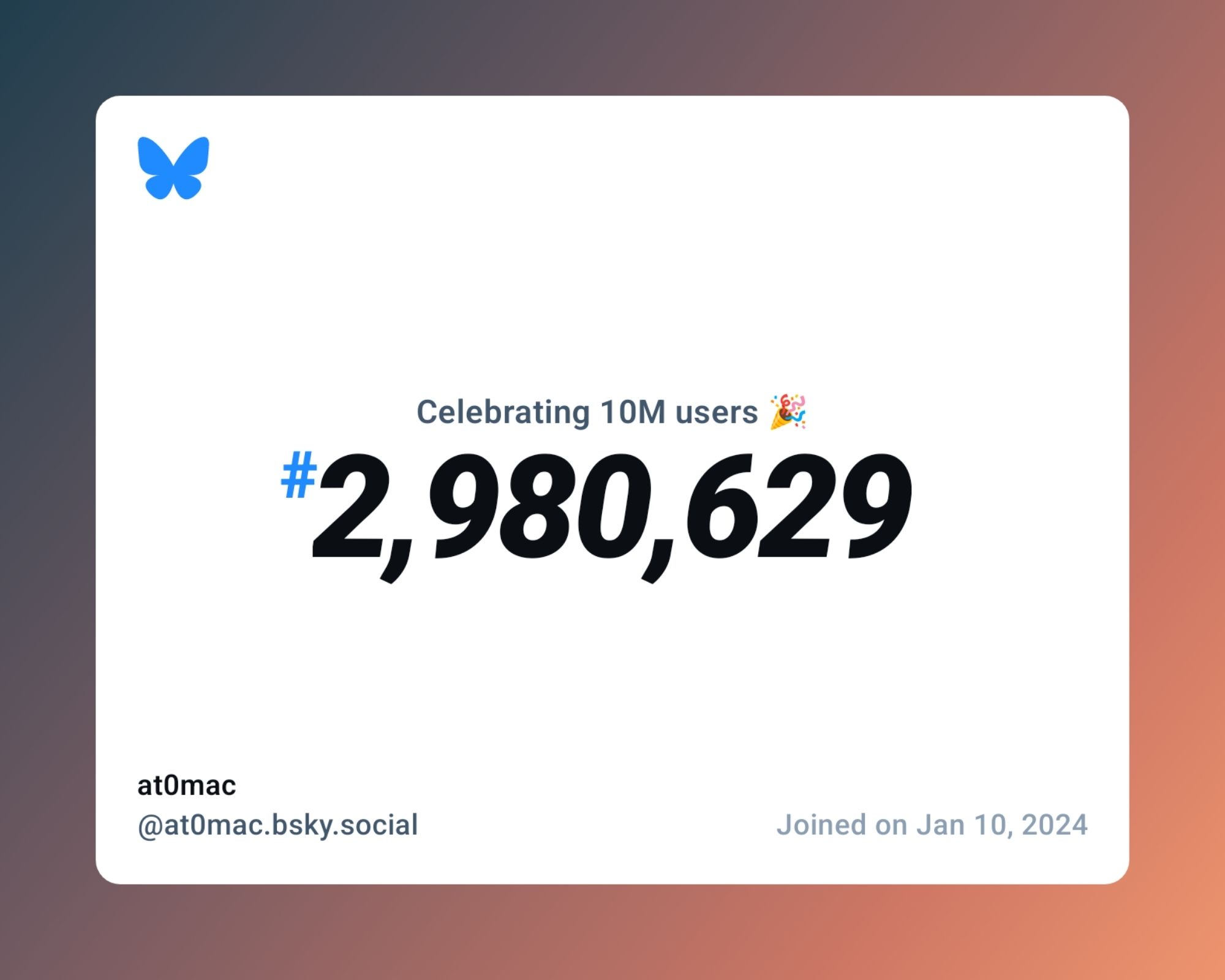 A virtual certificate with text "Celebrating 10M users on Bluesky, #2,980,629, at0mac ‪@at0mac.bsky.social‬, joined on Jan 10, 2024"