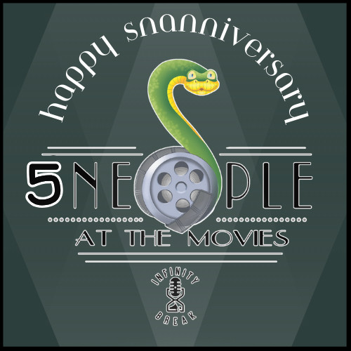 A graphic showing the Sneople at the Movies logo but the S has been replaced with a drawn 5. Happy Snanniversary