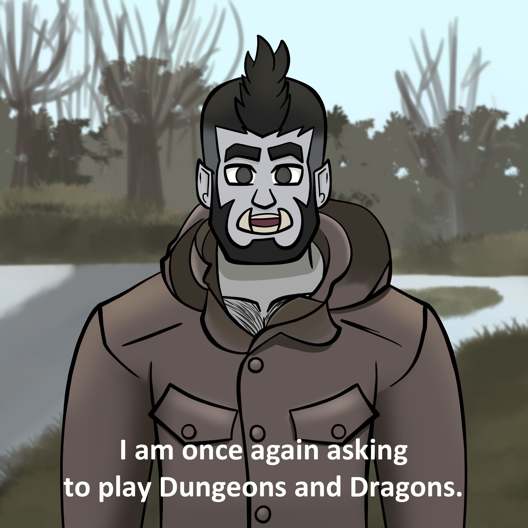 A drawing of Luuk in a Bernie Sanders meme. 

Luuk: I am once again asking to play Dungeons and Dragons