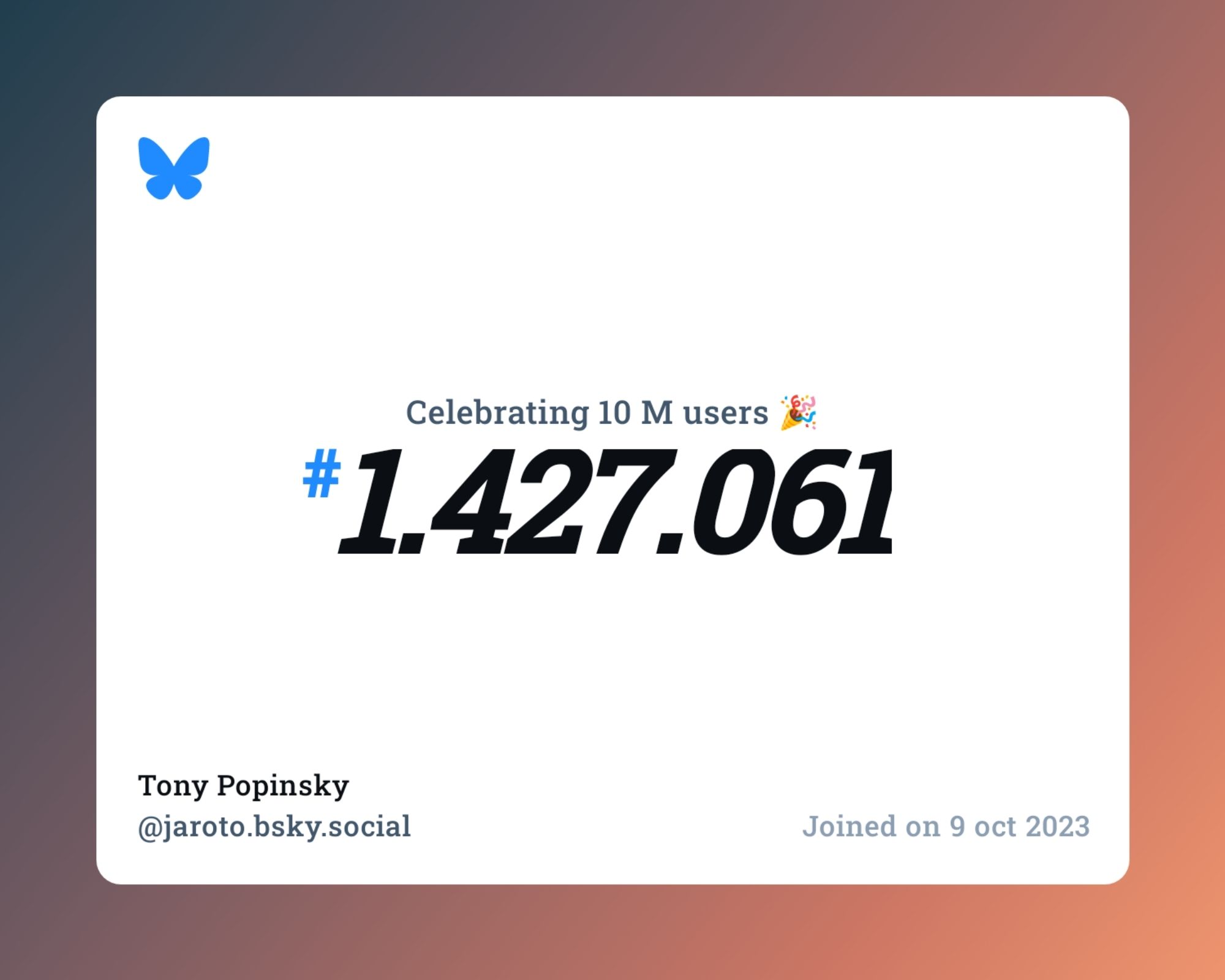 A virtual certificate with text "Celebrating 10M users on Bluesky, #1.427.061, Tony Popinsky ‪@jaroto.bsky.social‬, joined on 9 oct 2023"