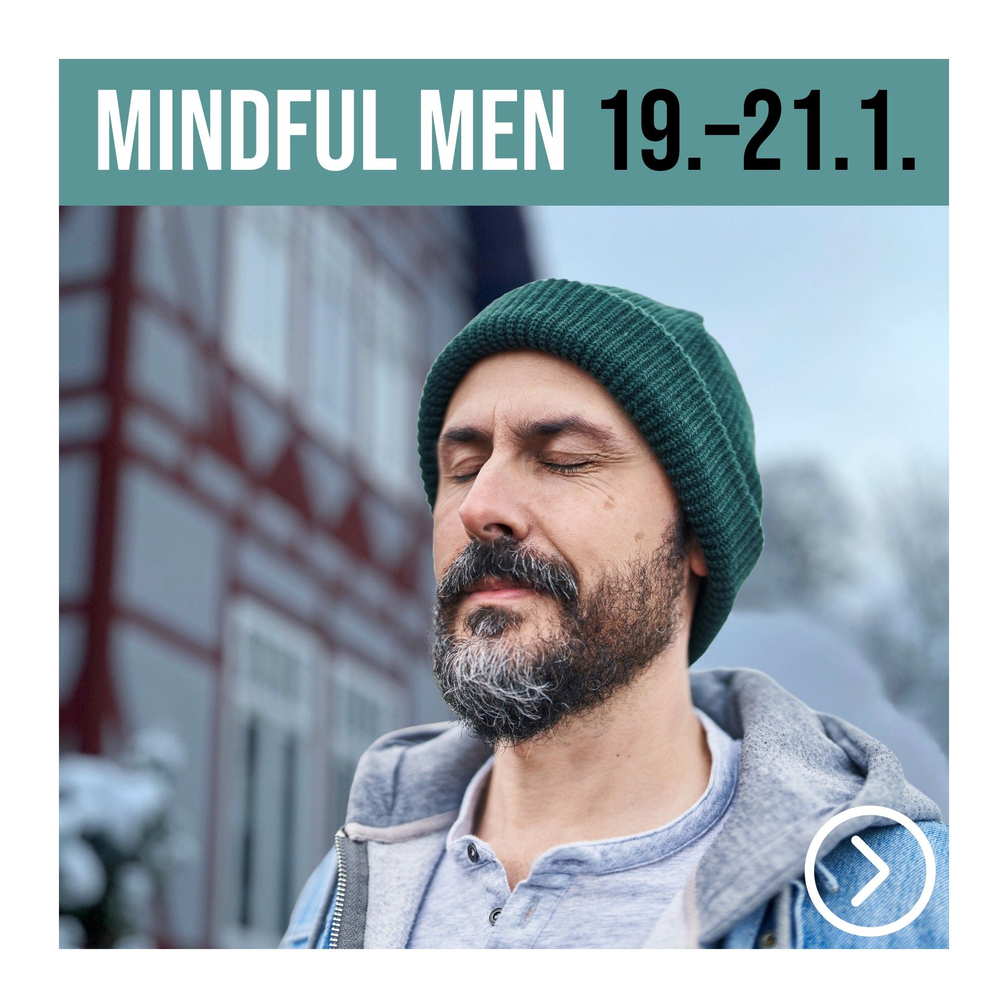 Mindful Men
Fr, 19.01. – So, 21.01.2024