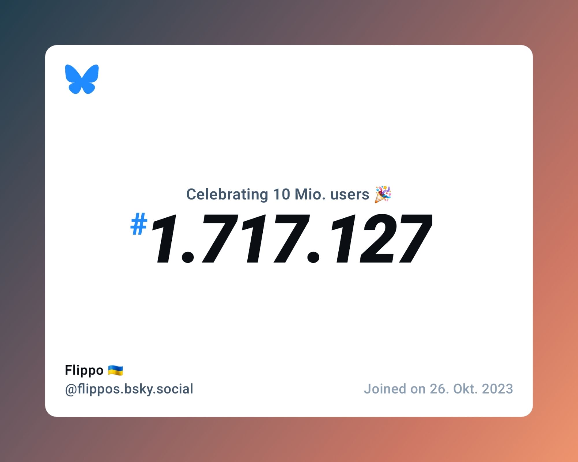 A virtual certificate with text "Celebrating 10M users on Bluesky, #1.717.127, Flippo 🇺🇦 ‪@flippos.bsky.social‬, joined on 26. Okt. 2023"