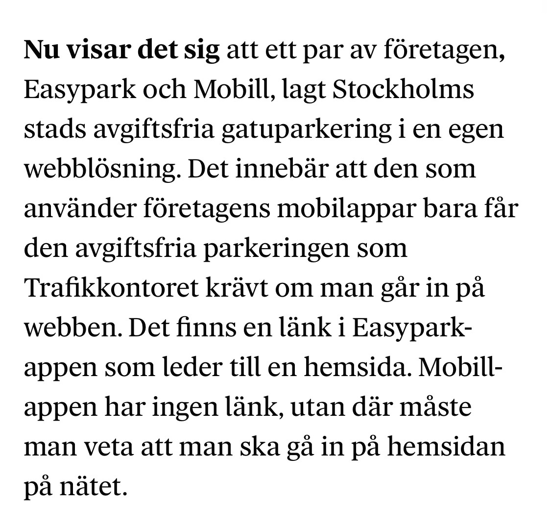 Skärmdump från den länkade artikeln i inlägget: ”Nu visar det sig att ett par av företagen, Easypark och Mobill, lagt Stockholms stads avgiftsfria gatuparkering i en egen webblösning. Det innebär att den som använder företagens mobilappar bara får den avgiftsfria parkeringen som Trafikkontoret krävt om man går in på webben. Det finns en länk i Easypark-appen som leder till en hemsida. Mobill-appen har ingen länk, utan där måste man veta att man ska gå in på hemsidan på nätet.”