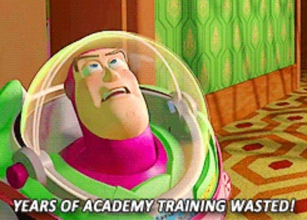 buzz lightyear from toy story saying "years of academy training wasted"