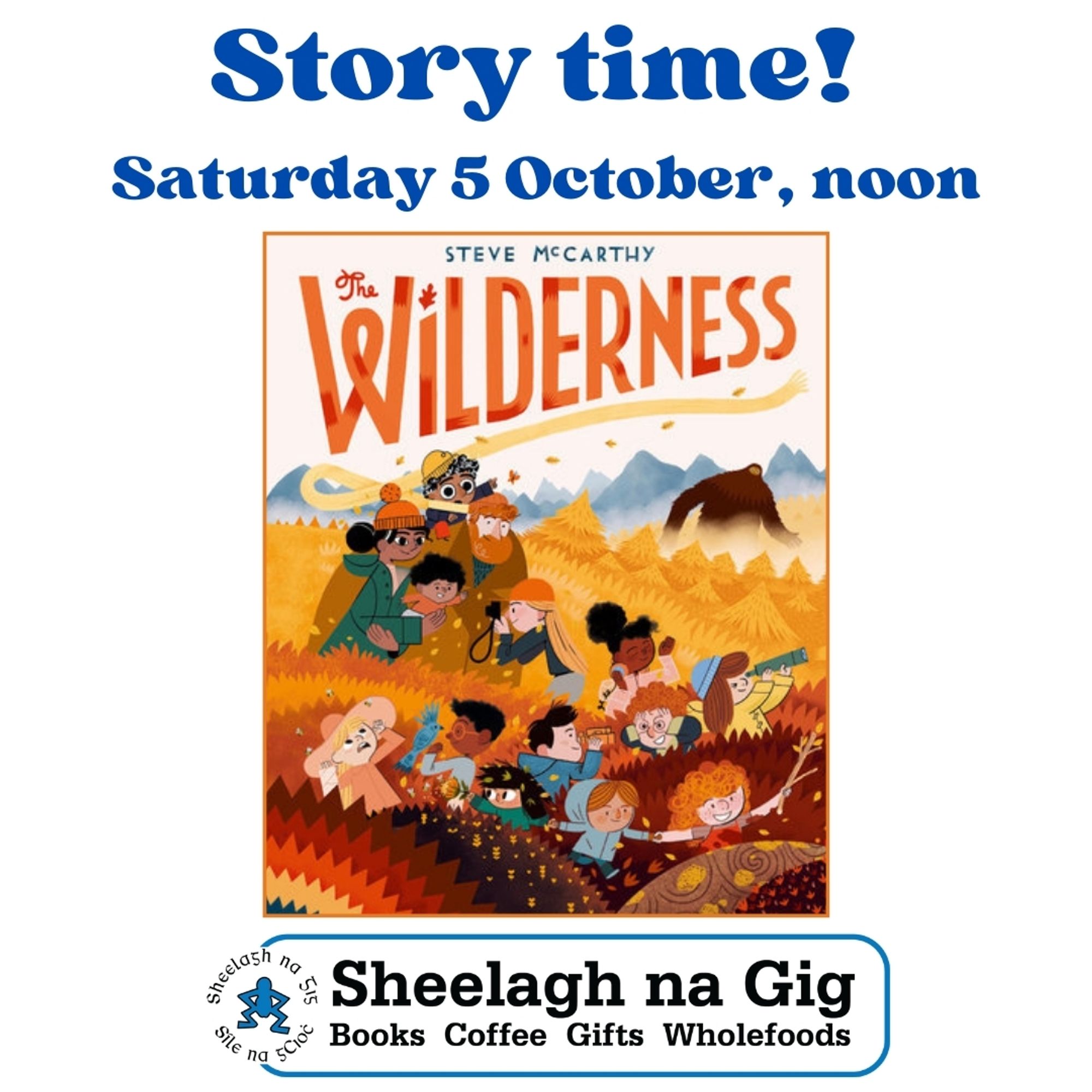 A poster in English about story time. In the centre is a photo of the cover of the picture book The Wilderness. Above it the text says story time Saturday 5 October noon. Below the image is the logo for Sheelagh na Gig bookshop.