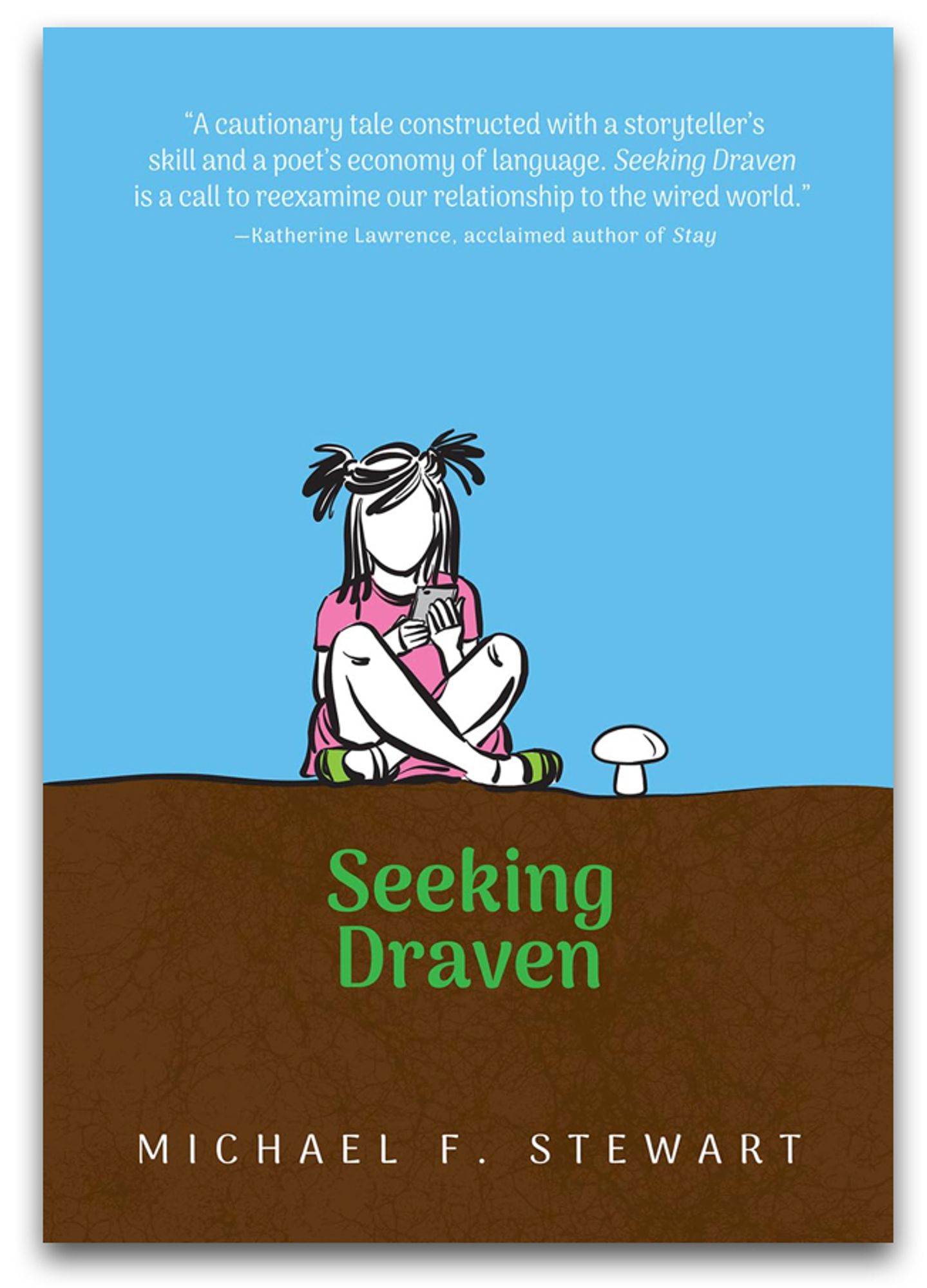 Book cover of Seeking Draven by Michael F. Stewart shows girl beside a mushroom, and she's holding a cell phone