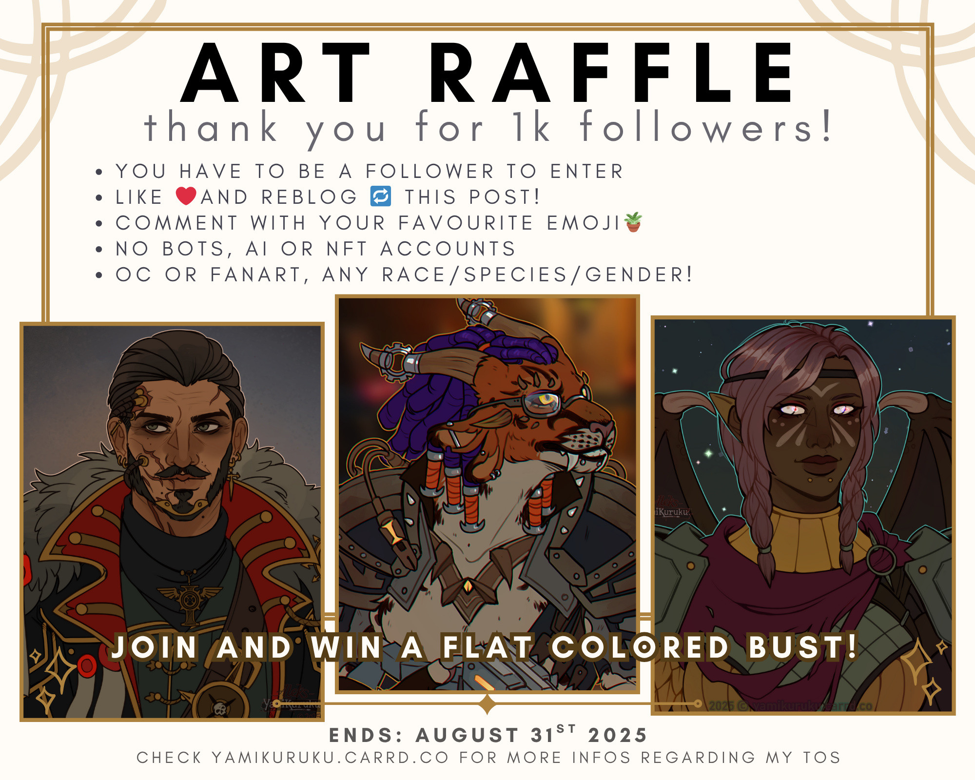 Art Raffle
thank you for 1k followers!
- you have to be a follower to enter
- like and reblog this post
- comment with your favorite emoji
- no bots, ai or nft accounts
- oc or fanart, any race/species/gender

there are three example drawings and the text on the examples says: join and win a flat colored bust!
ends: 31st of august