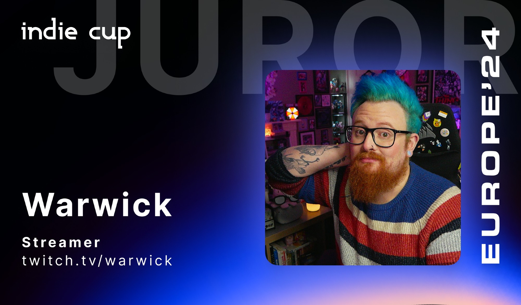 graphic with a photo of warwick towards the camera, with text saying:
'indie cup - europe'24'
'warwick - streamer - twitch.tv/warwick'