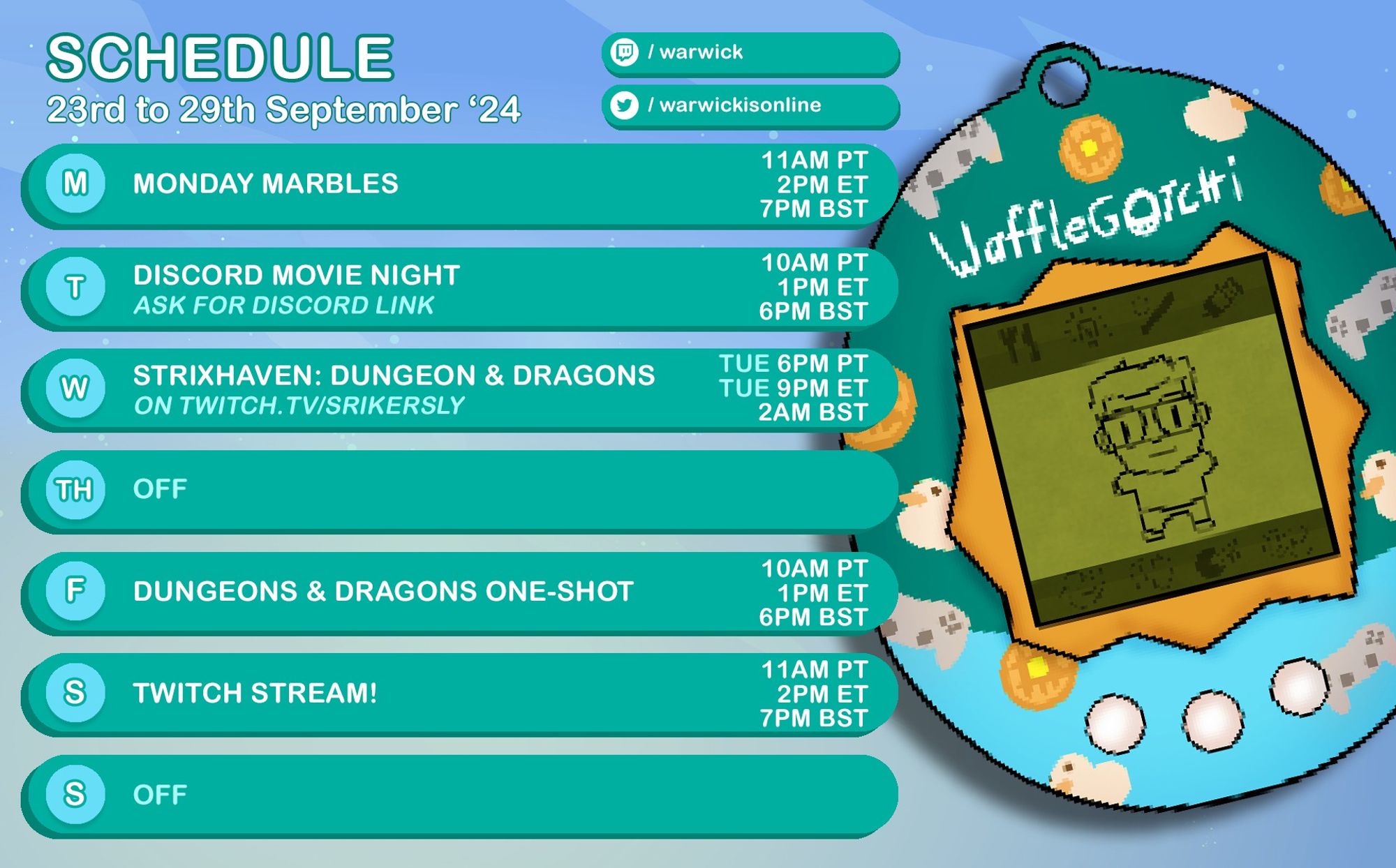 **This weeks Schedule!** *(TIMES ARE IN YOUR LOCAL TIMEZONE!!)*

w/c 23rd September 2024

:twitch:  <t:1727114400:F>:  :tripleballs:  **MONDAY MARBLES**  :tripleballs:  -  *...It's Monday Marbles time!!*

:discord~2:  <t:1727197200:F> (no stream):  :clapper:  **DISCORD MOVIE NIGHT!**  :clapper:  - *...it's time for the CORNETTO TRILOGY! Three films by Edgar Wright all loosly connected by the ice cream, The Cornetto. First up: **SHAUN OF THE DEAD**! hosted by @charisleia *

:twitch:  <t:1727226000:F>:  :FinnickStrixhaven:  **STRIXHAVEN: SESSION 4**  :SkylaStrixhaven:  -  *School is in session and we continue this amazing game with friends, ran by the amazing game master VoidDoll! - on [SrikerSly's Twitch Channel](https://www.twitch.tv/srikersly) *

:twitch:  <t:1727456400:F>:  :DnD:  **Julinda's Gauntlet: A Dungeon & Dragons One-Shot**  :DnD:  -  *Did you say more d&d!? Well I'm appearing on the **UntitledRPGProject** for a really cool one-shot with some awesome people! - on [UntitledRP