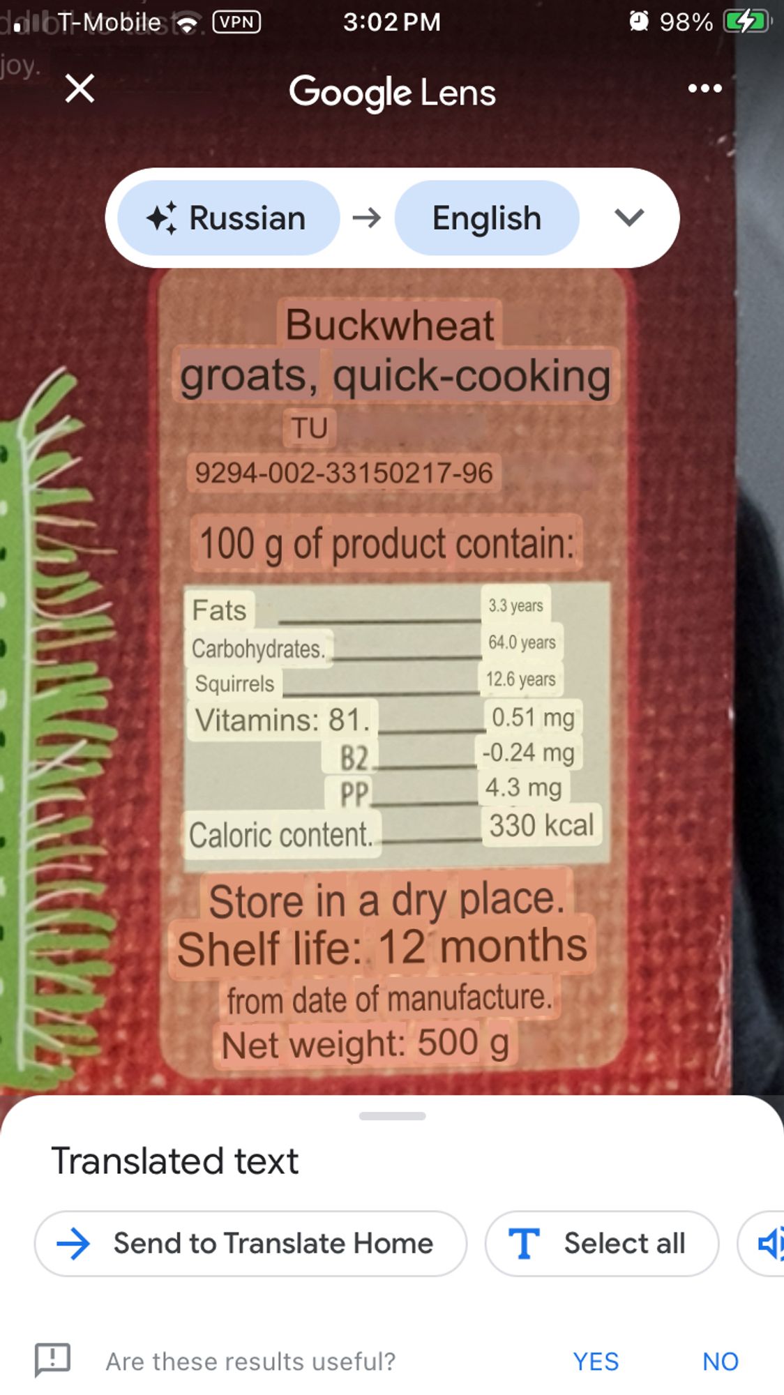 Russian→English

Buckwheat
groats, quick-cooking
TU
9294-002-33150217-96
100 g of product contain:
Store in a dry place.
Shelf life: 12 months from date of manufacture.
Net weight: 500 g
Fats
3.3 years
Carbohydrates.
64.0 years
Squirrels
12.6 years
Vitamins: 81.
0.51 mg
B2
-0.24 mg
PP.
4.3 mg
Caloric content..
330 kcal