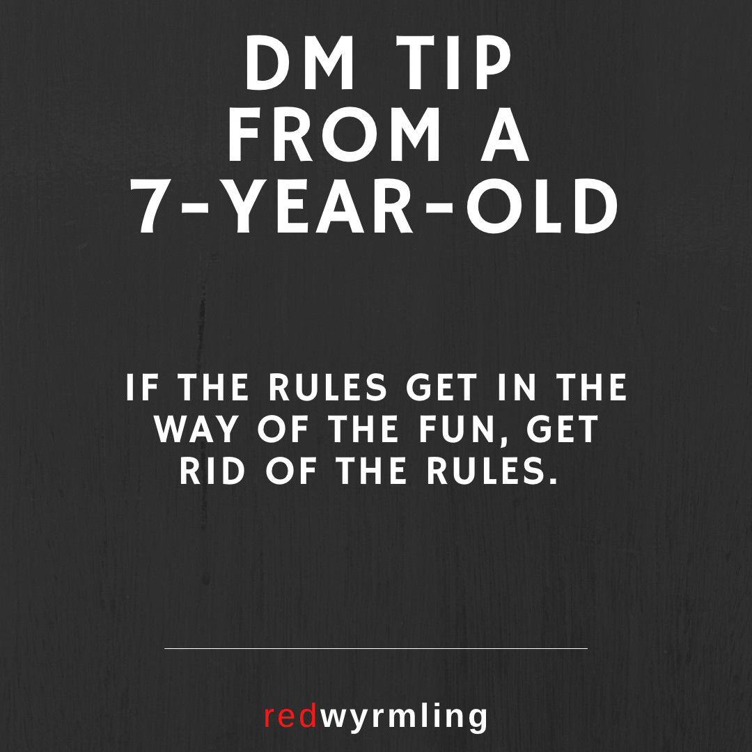 DM Tip from a 7 year old: if the rules get in the way of the fun, get rid of the rules. 