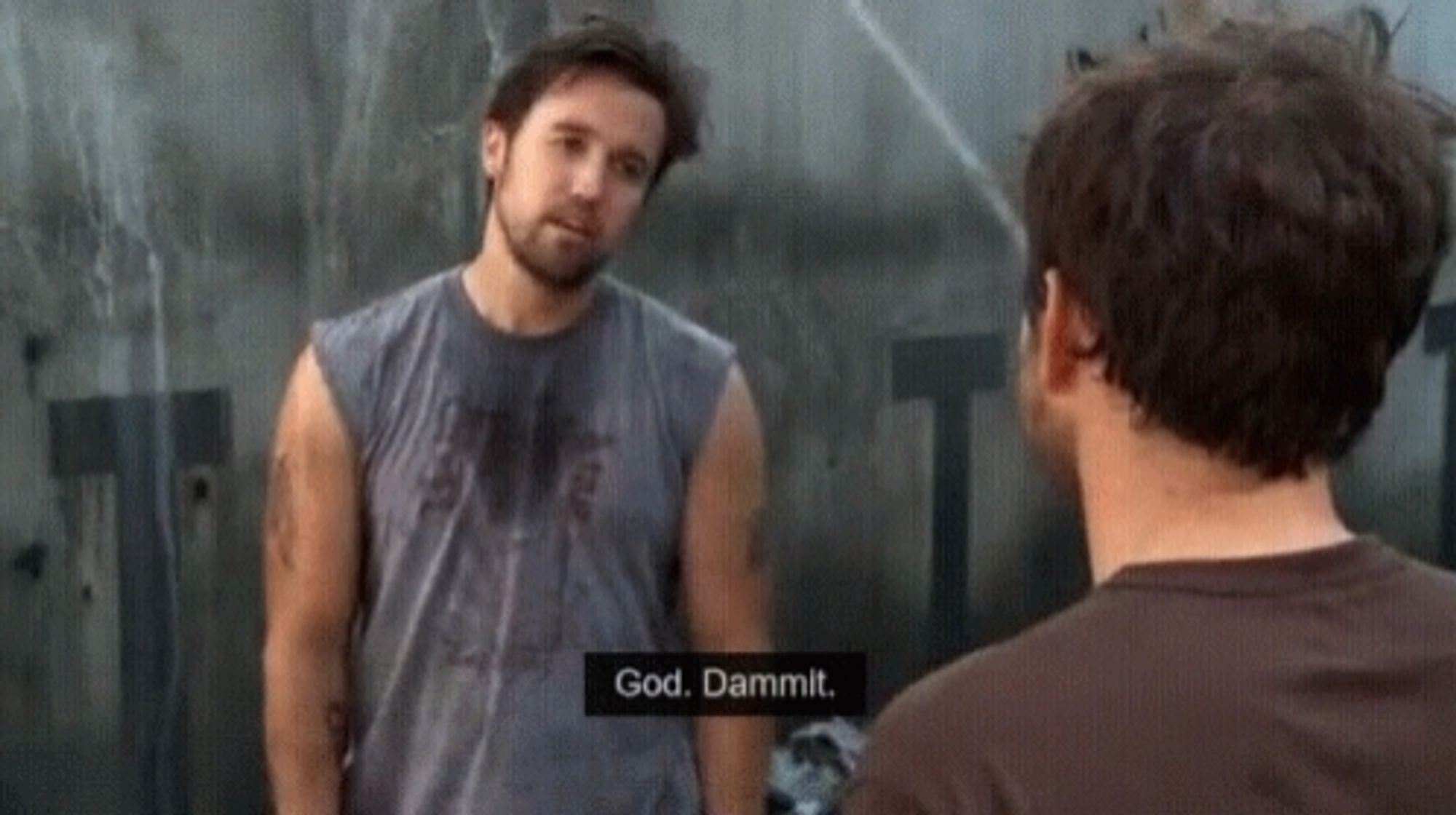 Mack from Always Sunny saying God Dammit