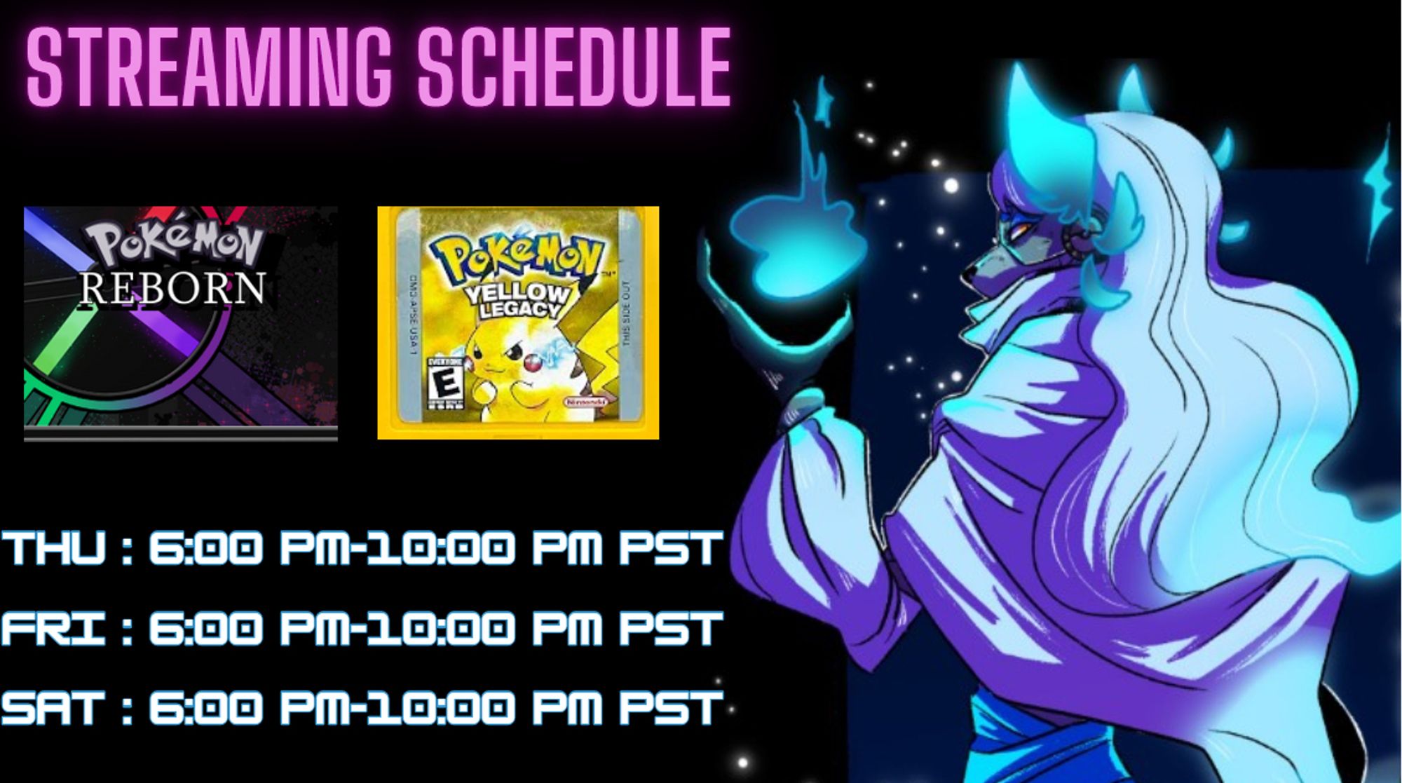 Upcoming Streaming schedule! Thursday, Friday, and Saturday from 6PM to 10PM Pacific