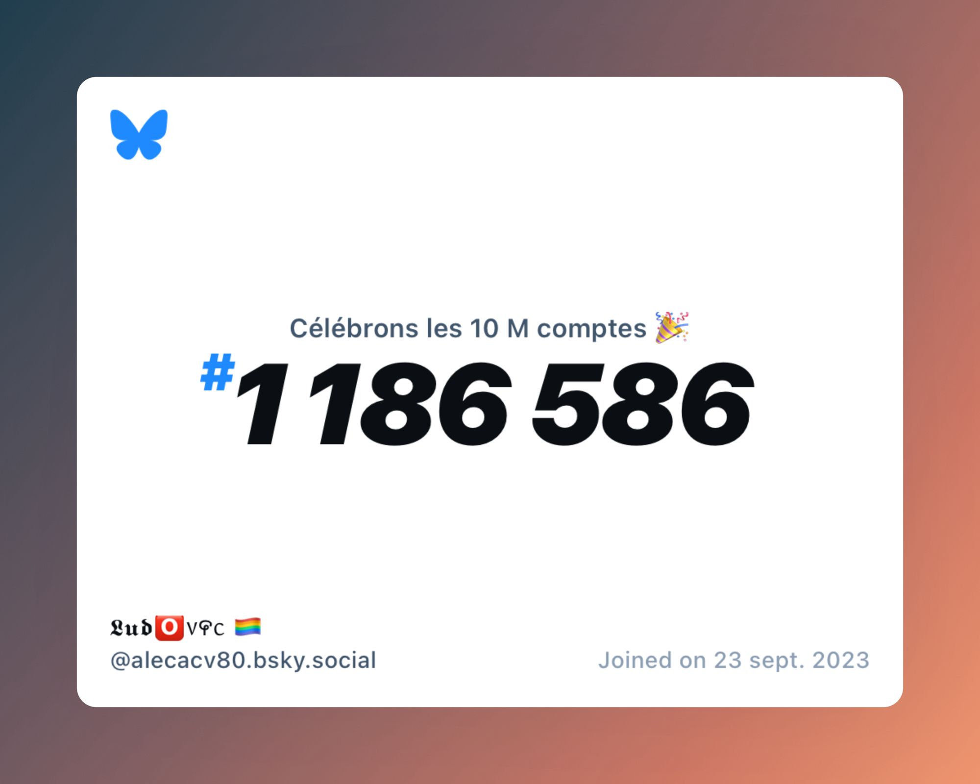 A virtual certificate with text "Celebrating 10M users on Bluesky, #1 186 586, 𝕷𝖚𝖉🅾️᥎꯵ᥴ 🏳️‍🌈 ‪@alecacv80.bsky.social‬, joined on 23 sept. 2023"