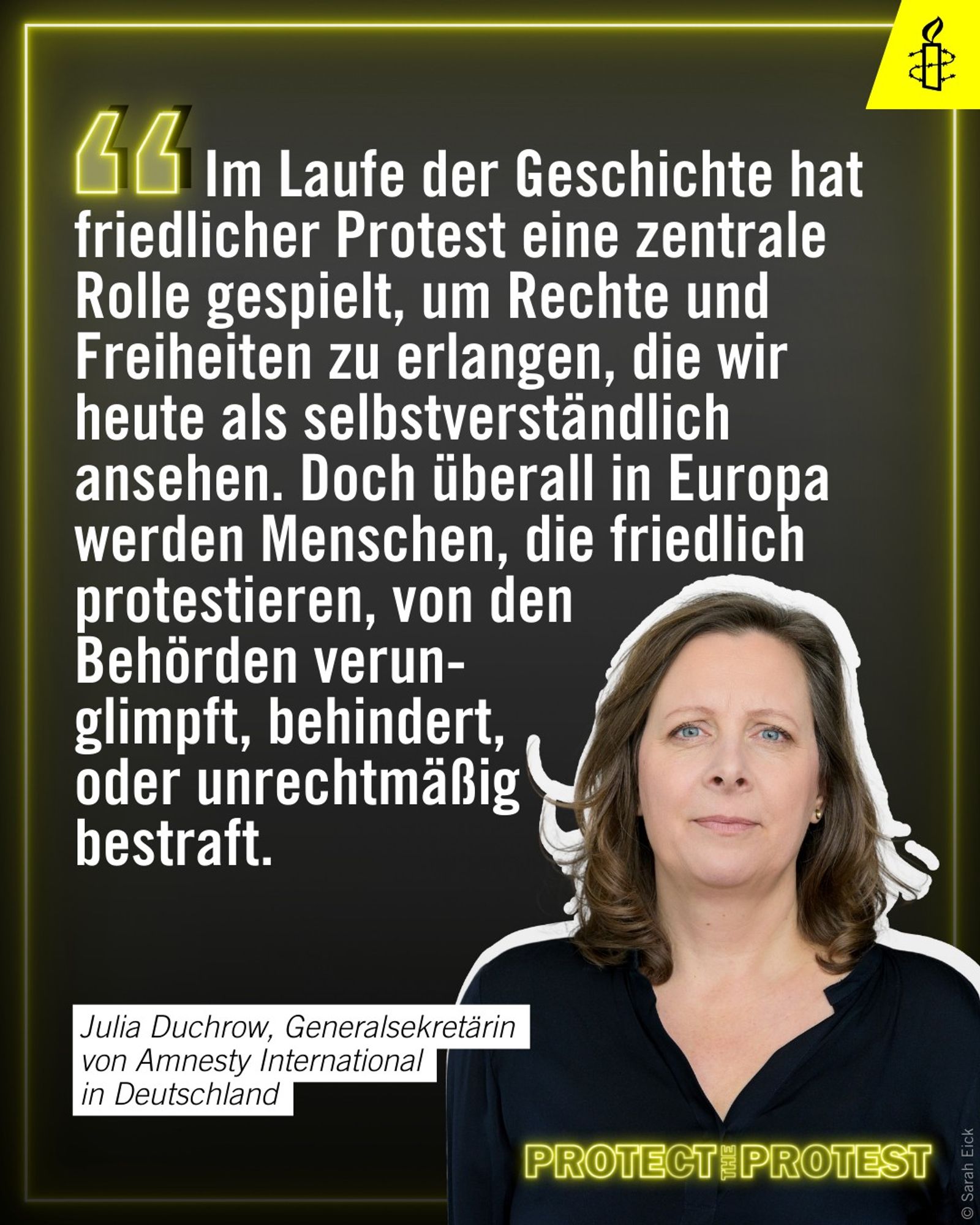 Zitat von Julia Duchrow, Generalsekretärin von Amnesty International in Deutschland: "Im Laufe der Geschichte hat friedlicher Protest eine zentrale Rolle gespielt, um Rechte und Freiheiten zu erlangen, die wir heute als selbstverständlich ansehen. Doch überall in Europa werden Menschen, die friedlich protestieren, von den Behörden verunglimpft, behindert, oder unrechtmäßig bestraft."