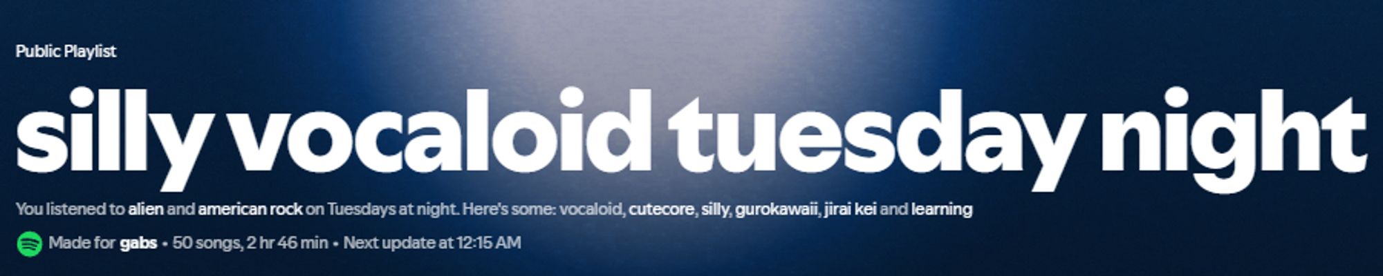 Spotify playlist titled "Silly Vocaloid Tuesday Night". The playlist description states that it is a collection of "alien and american rock on Tuesdays at night" and includes "vocaloid, cutecore, silly, gurokawaii, jirai kei and learning" songs. The playlist appears to have been made for "Gabs" and contains 50 songs with a total duration of 2 hours and 46 minutes. The next update for this playlist is scheduled for 12:15 AM.