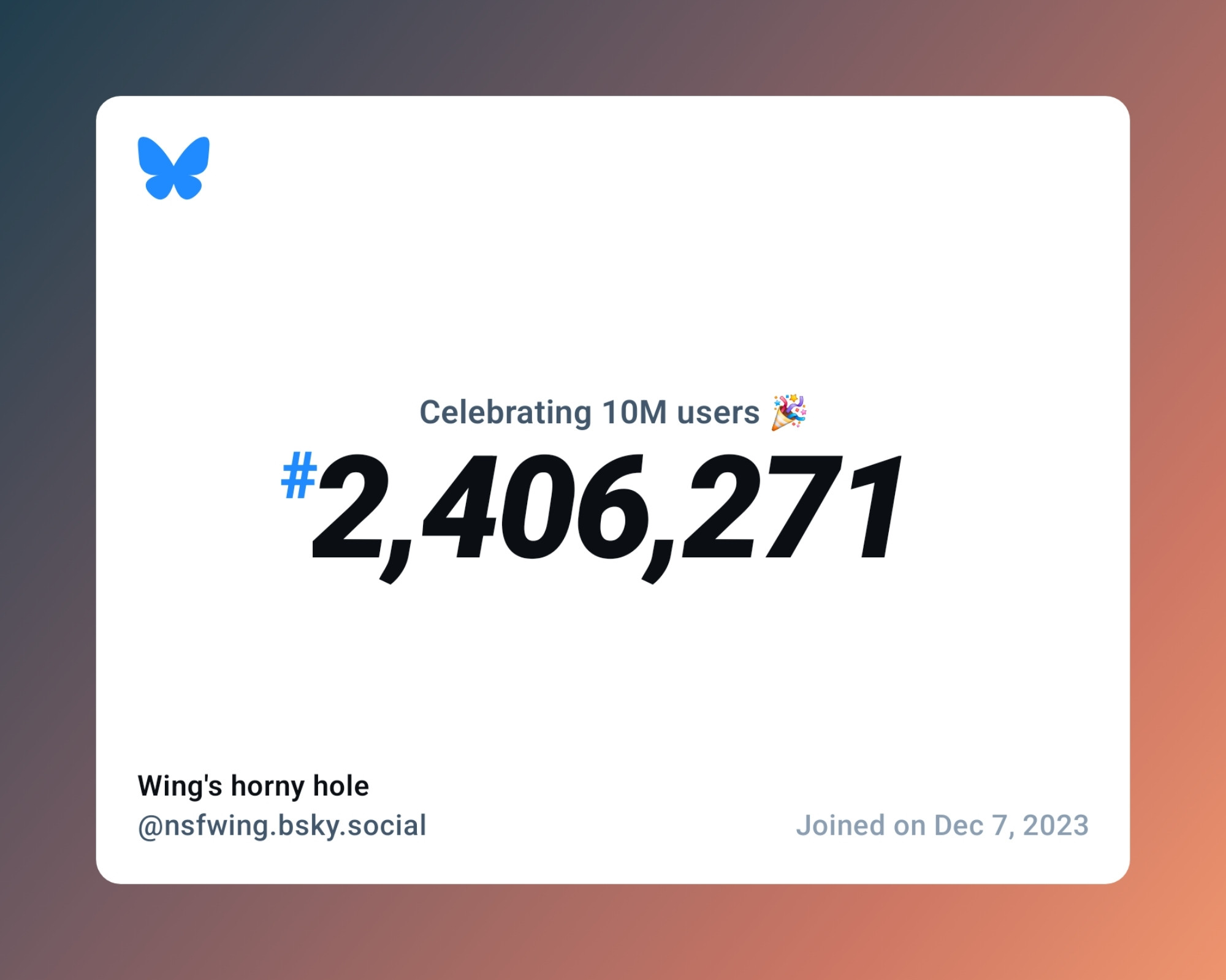 A virtual certificate with text "Celebrating 10M users on Bluesky, #2,406,271, Wing's horny hole ‪@nsfwing.bsky.social‬, joined on Dec 7, 2023"