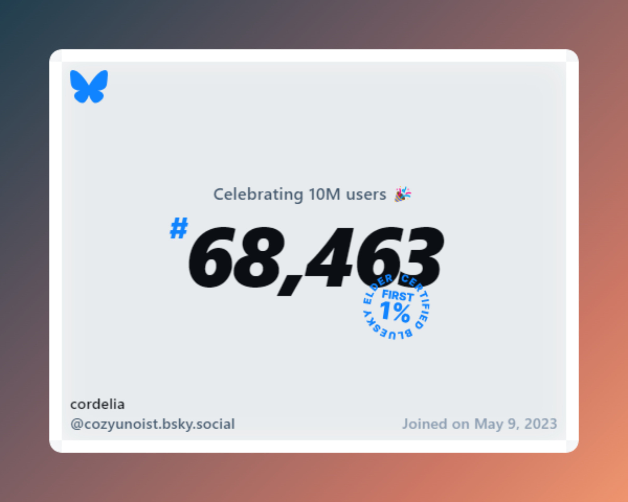 A virtual certificate with text "Celebrating 10M users on Bluesky, #68,463, cordelia ‪@cozyunoist.bsky.social‬, joined on May 9, 2023"