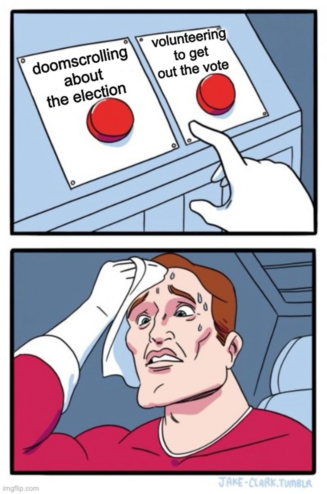 Button meme: doomscrolling about the election vs volunteering to get out the vote