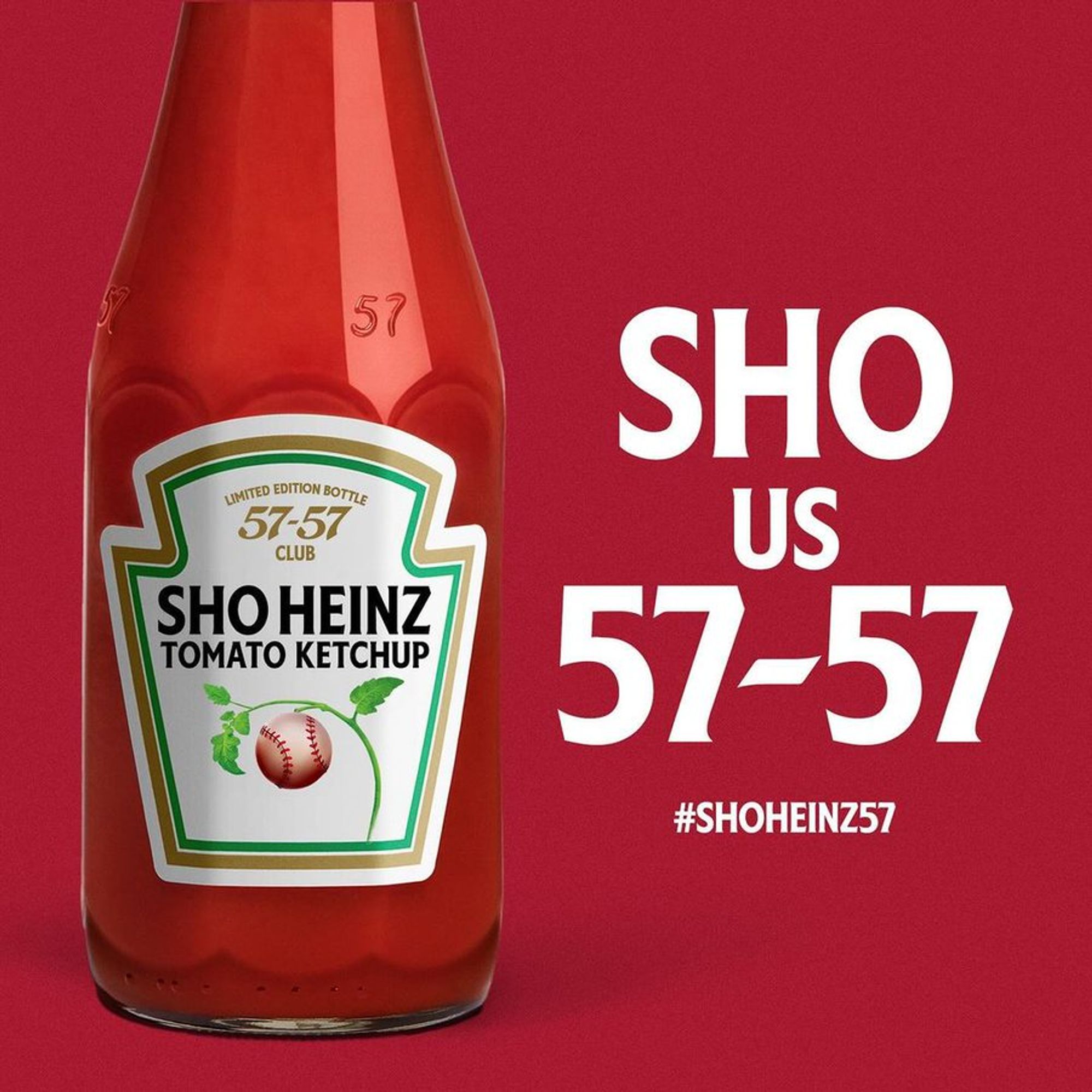 Heinz catsup/ketchup campaign for Shoehei Ohtani. 

Reads "SHO US 57-57" #SHOHEINZ57