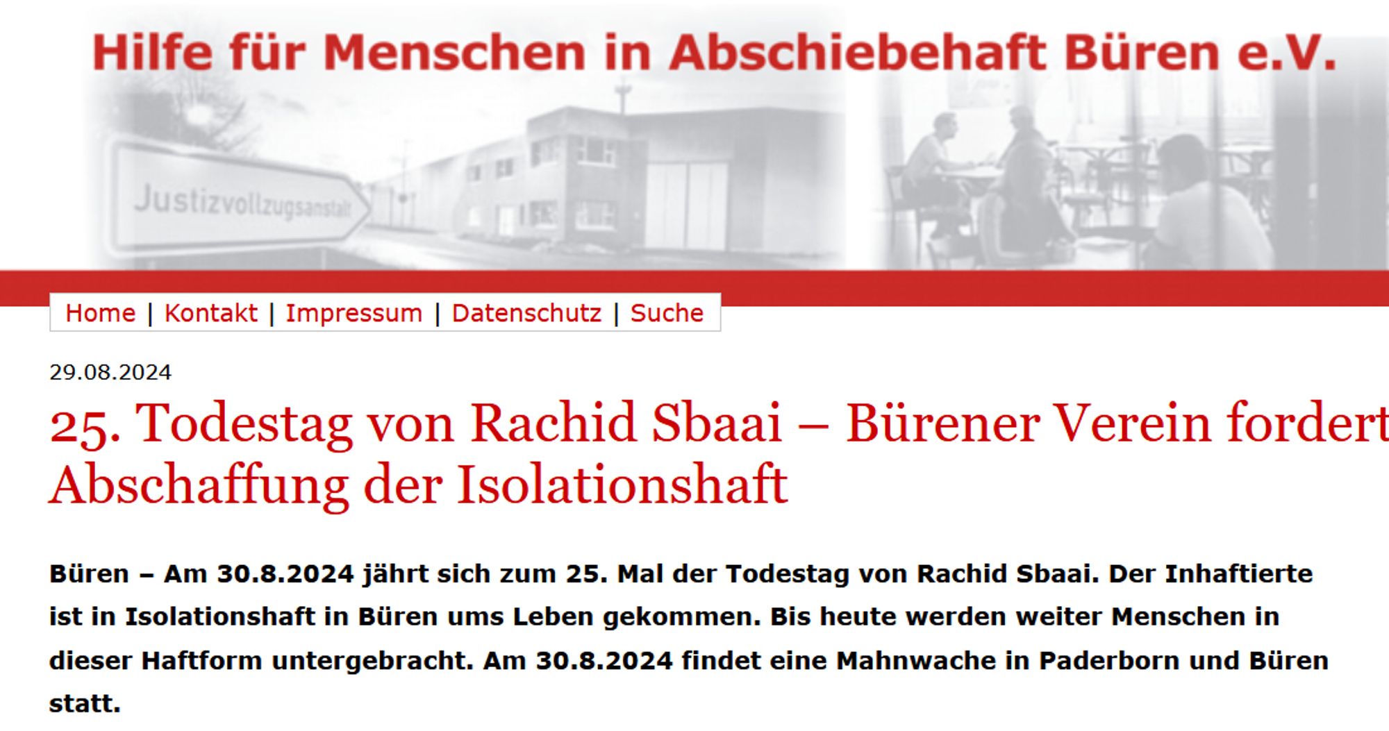 Screenshot eines Textauszuges der im Post verlinkten Presseinformation des Vereines "Hilfe für Menschen in Abschiebehaft Büren e.V.:

"29.08.2024
25. Todestag von Rachid Sbaai – Bürener Verein fordert Abschaffung der Isolationshaft

Büren – Am 30.8.2024 jährt sich zum 25. Mal der Todestag von Rachid Sbaai. Der Inhaftierte ist in Isolationshaft in Büren ums Leben gekommen. Bis heute werden weiter Menschen in dieser Haftform untergebracht. Am 30.8.2024 findet eine Mahnwache in Paderborn und Büren statt."