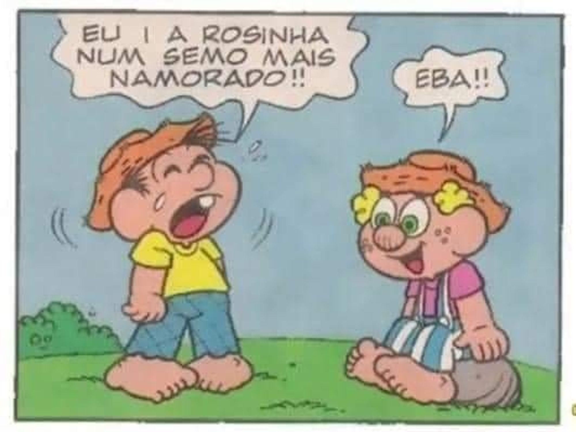 Trecho de historinha do Chico Bento: ele está chorando enquanto conta ao Zé Lelé que ele e a Rosinha não são mais namorados. O Zé Lelé está rindo e gritando "EBA!!"